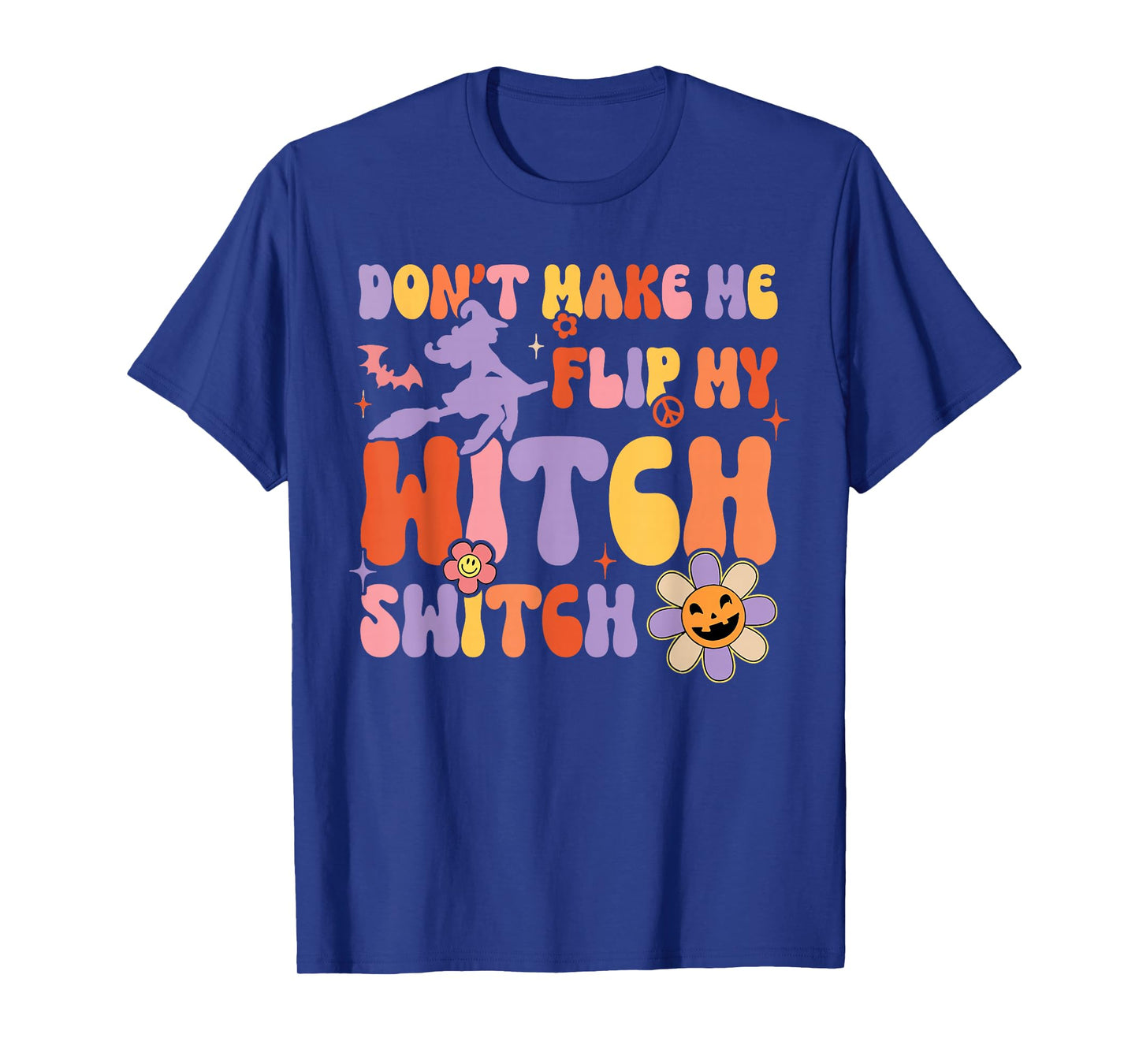 Don't Flip My Witch Switch Halloween T-Shirt