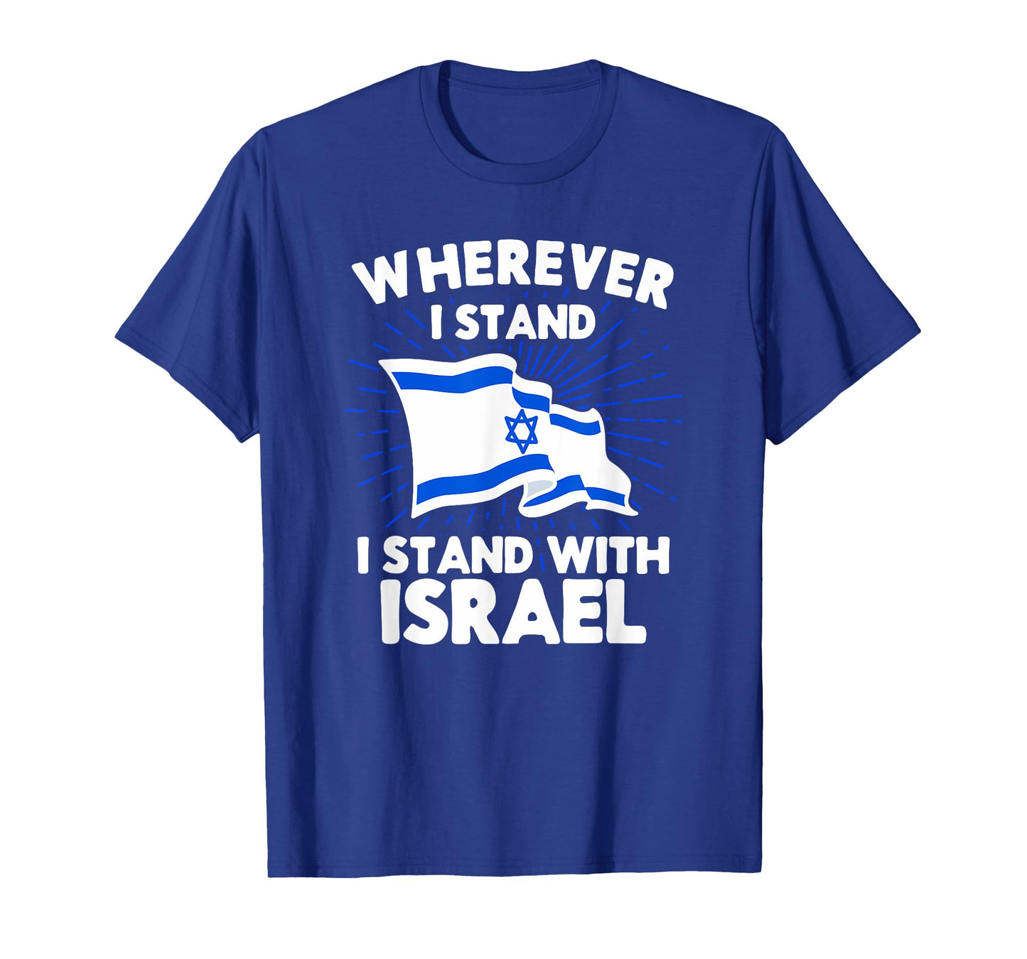 Wherever I Stand I Stand With Israel Flag Jewish Gift Idea T-Shirt