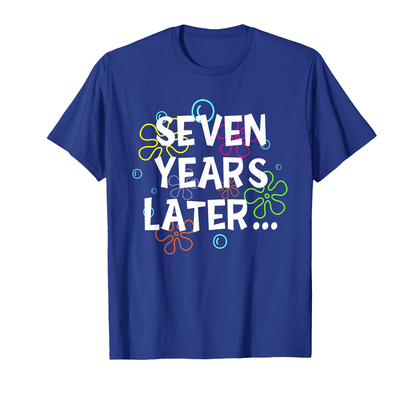 Seven Years Later Funny Meme 7 Years Old 7th Birthday Party T-Shirt