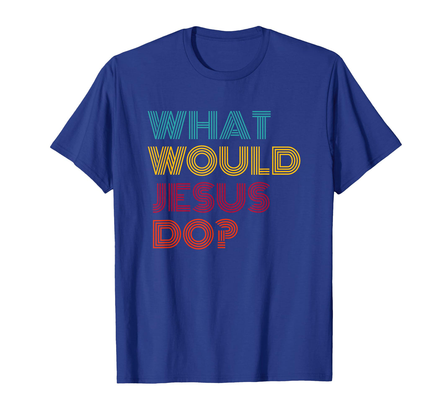 What Would Jesus Do He Would Love First WWJD HWLF T-Shirt