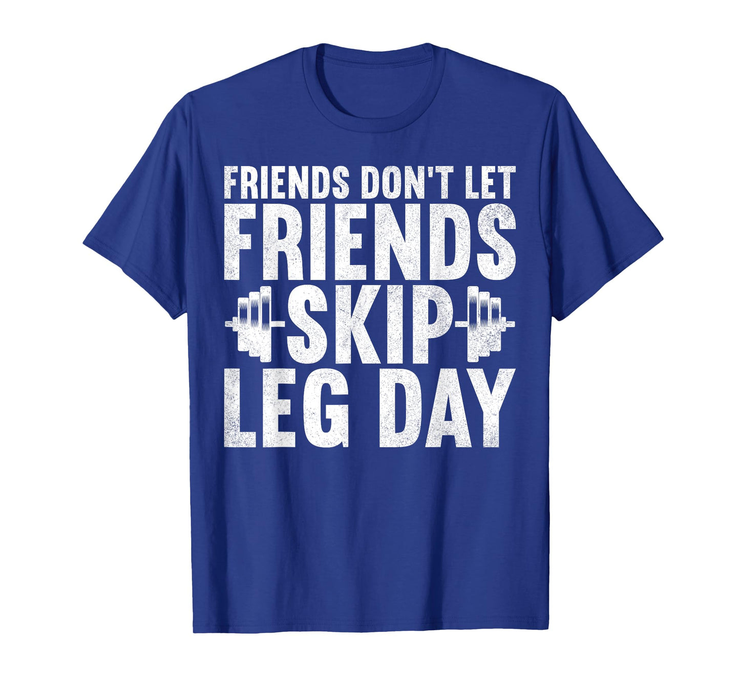 Friends Don't Let Friends Skip Leg Day Bodybuilding Workout T-Shirt