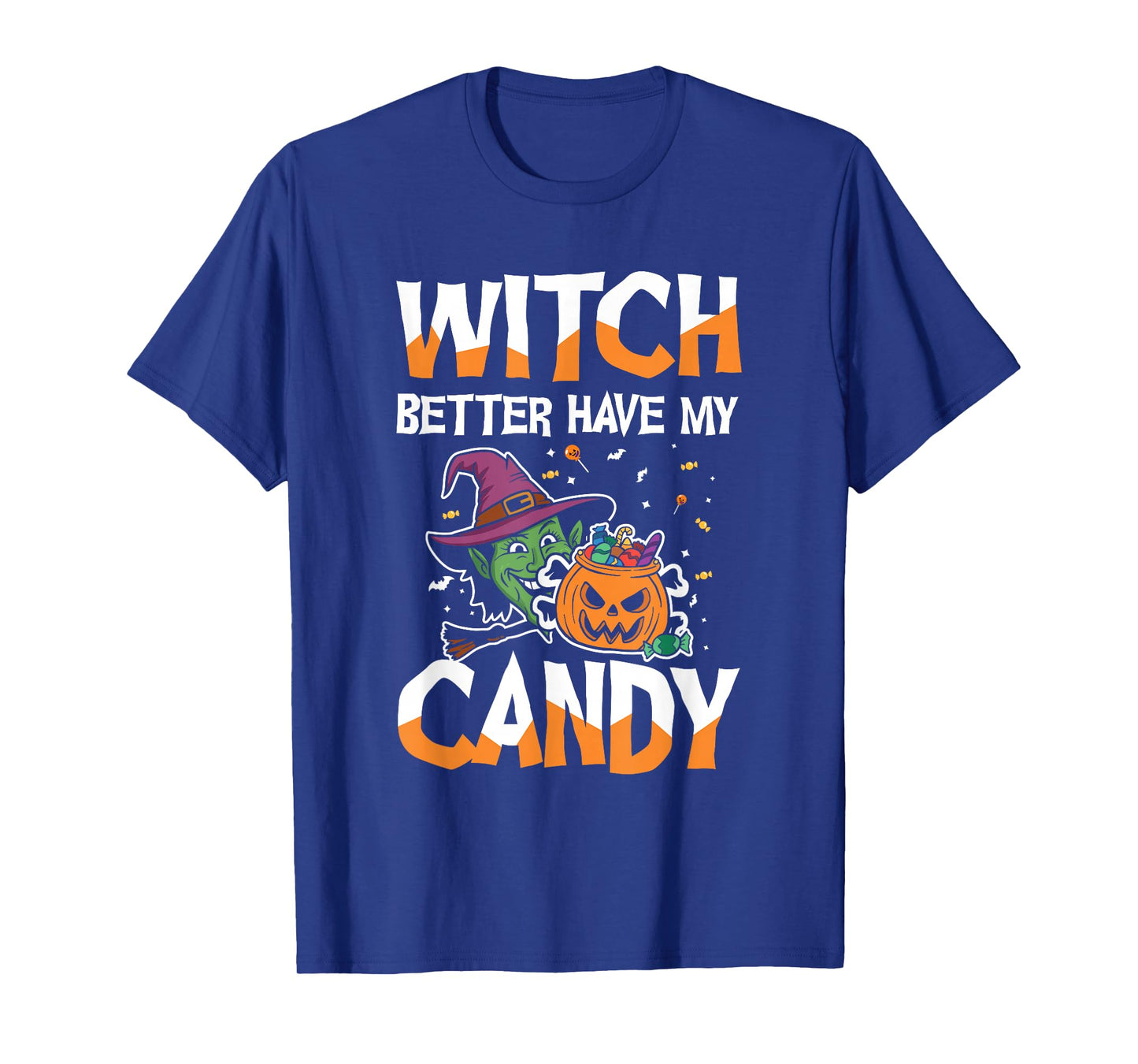 Halloween Witch Better Have My Candy T-Shirt