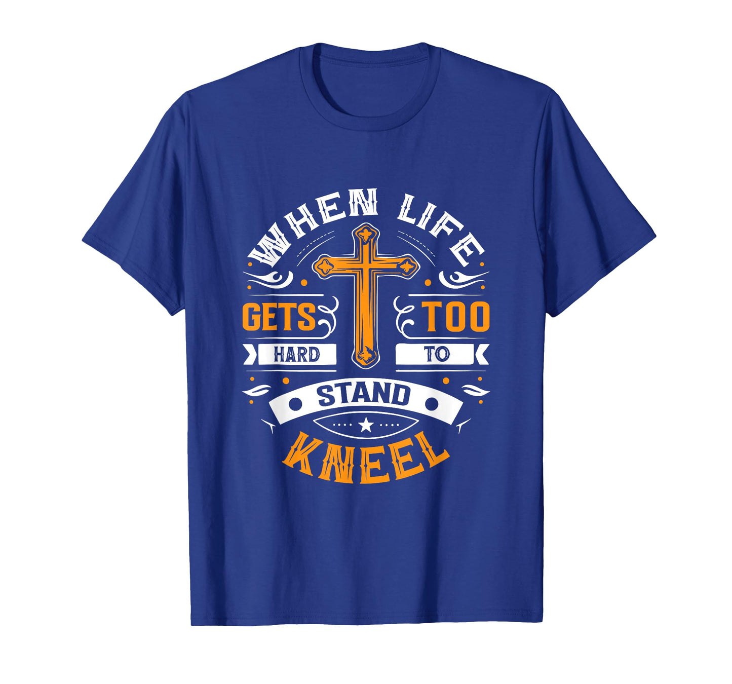 When life gets too hard to stand, kneel. T-Shirt