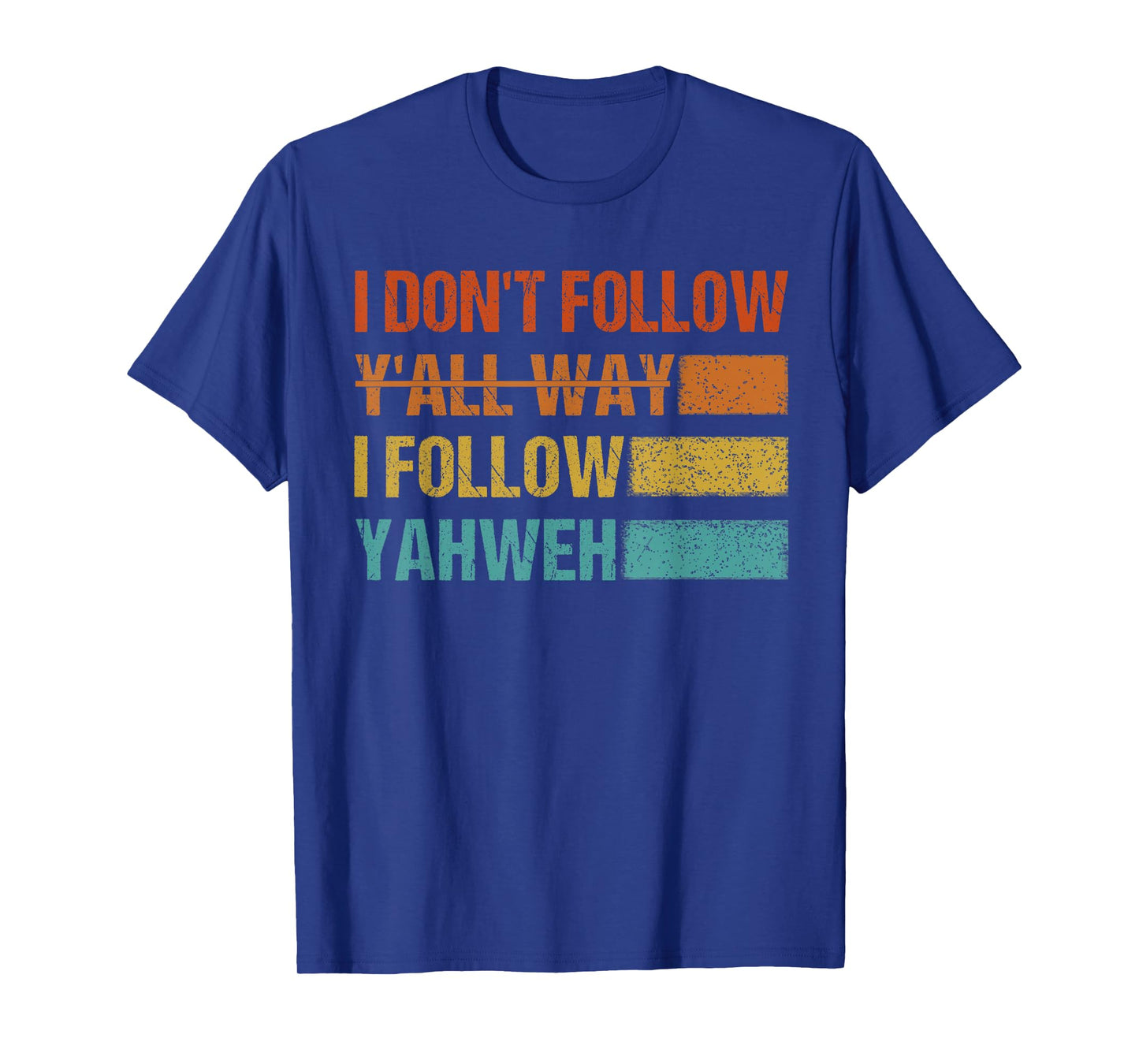 Retro Vintage I Don't Follow Y'all Way I Follow Yahweh T-Shirt
