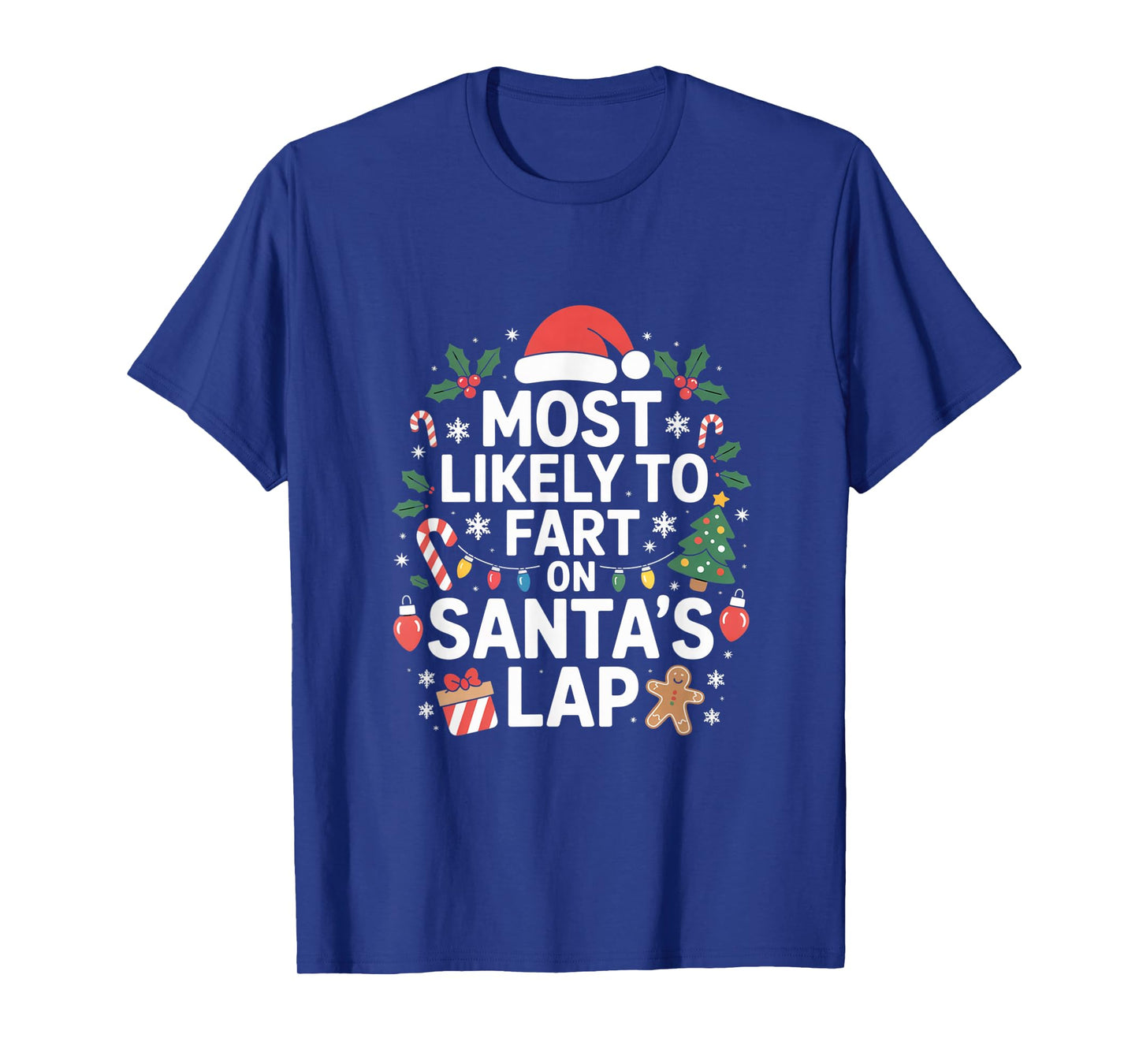 Most Likely to Fart On Santa's Lap Playful Holiday Humor T-Shirt