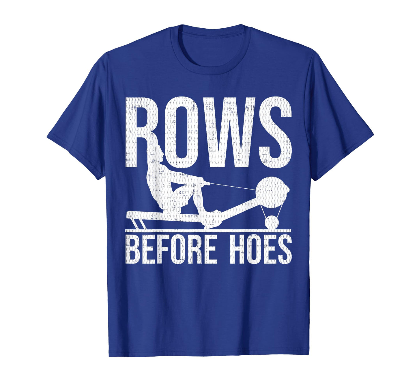 Rows Before Hoes - Funny Motivational Rowing T-Shirt