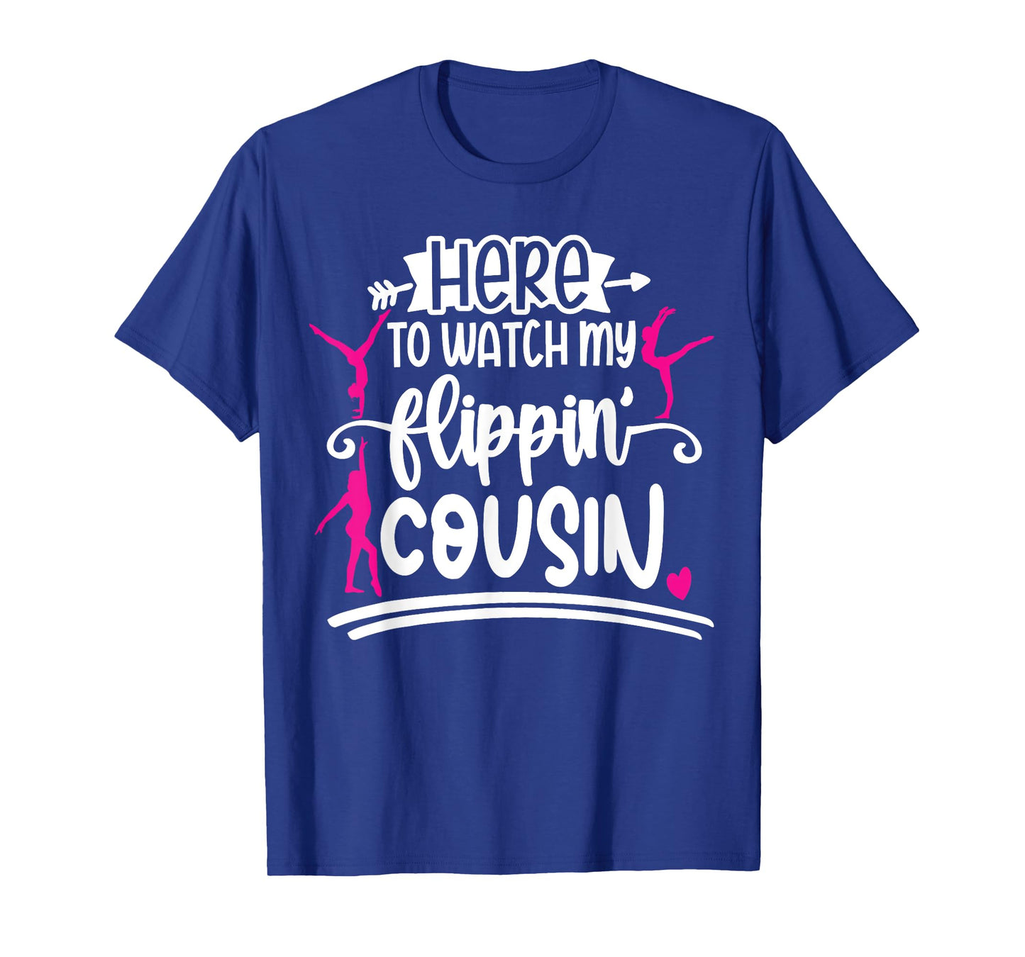 I'm Here To Watch My Flippin Cousin Gymnast T-Shirt