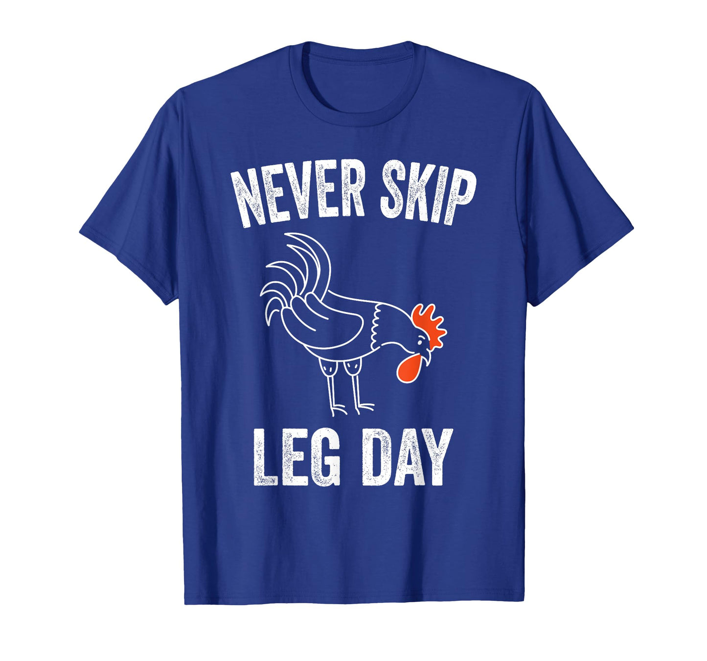 Never Skip Leg Day Funny Gym Workout Legs Muscles Chicken T-Shirt