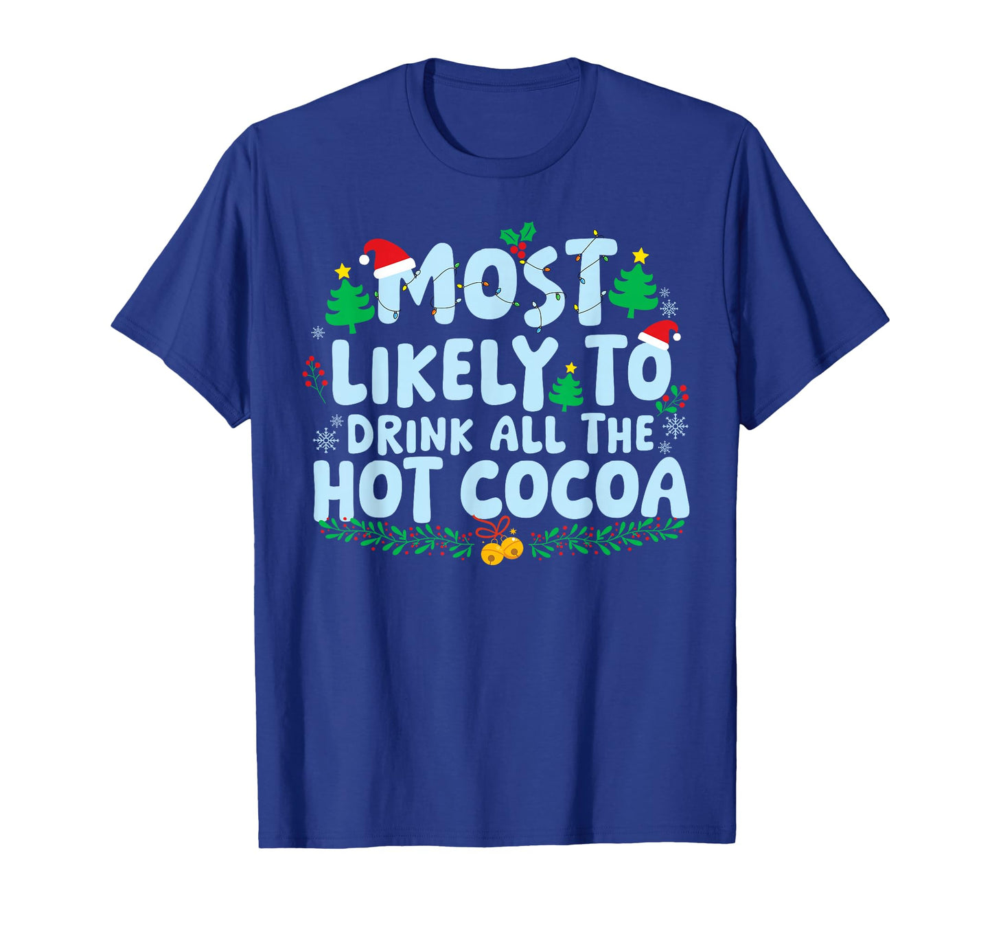 Most Likely to Drink All The Hot Cocoa Family Matching Xmas T-Shirt