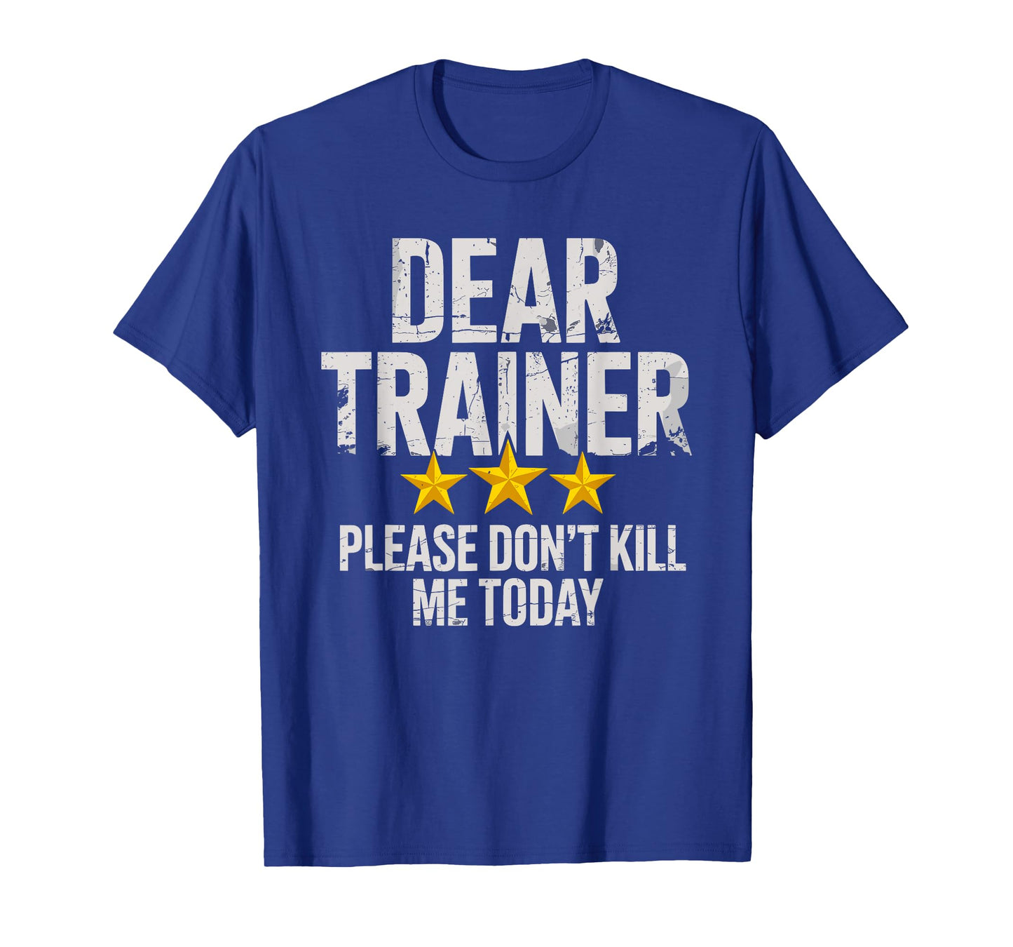 Dear Trainer Please Don't Kill Me Today Gym Workout Humor T-Shirt