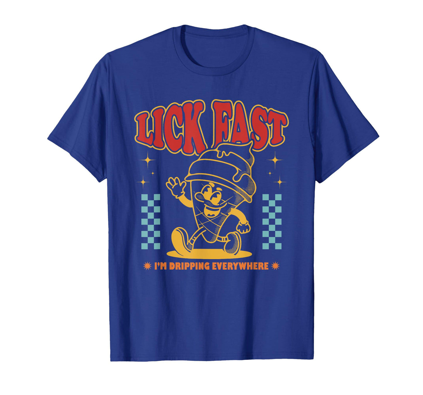 Lick Fast I’m Dripping Everywhere Ice Cream Cone T-Shirt