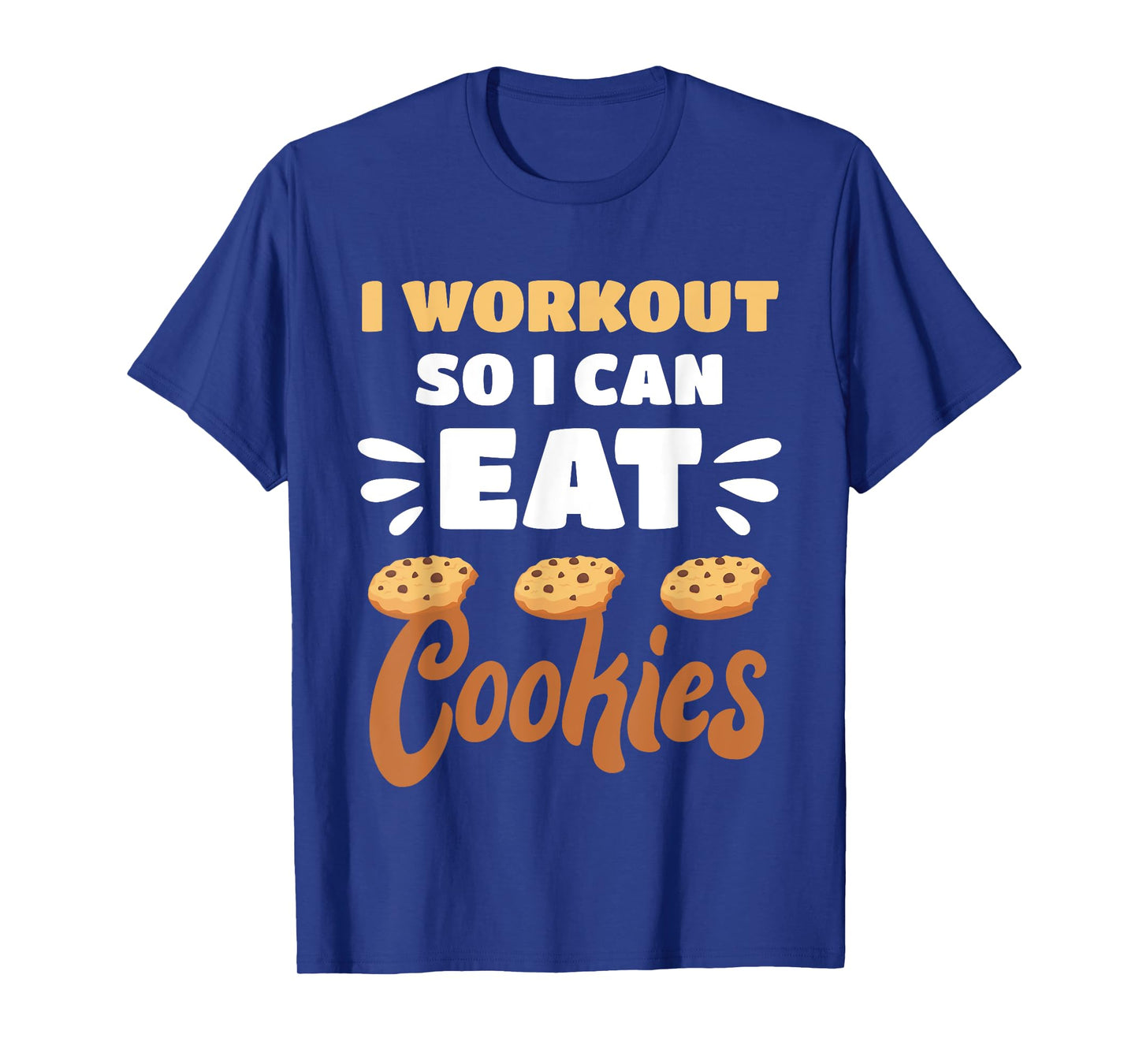 Junk Food I Workout So I Can Eat Cookies Funny Foodie T-Shirt