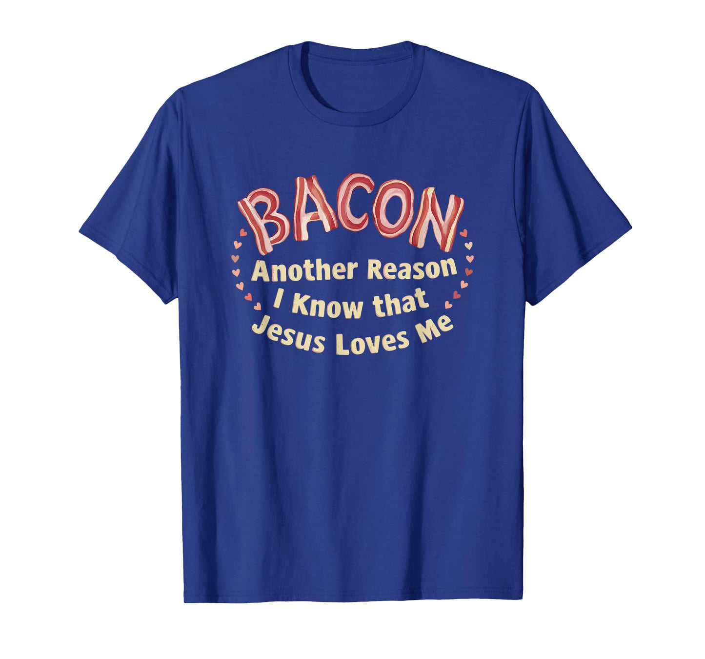 Bacon Another Reason I Know That Jesus Loves Me T-Shirt
