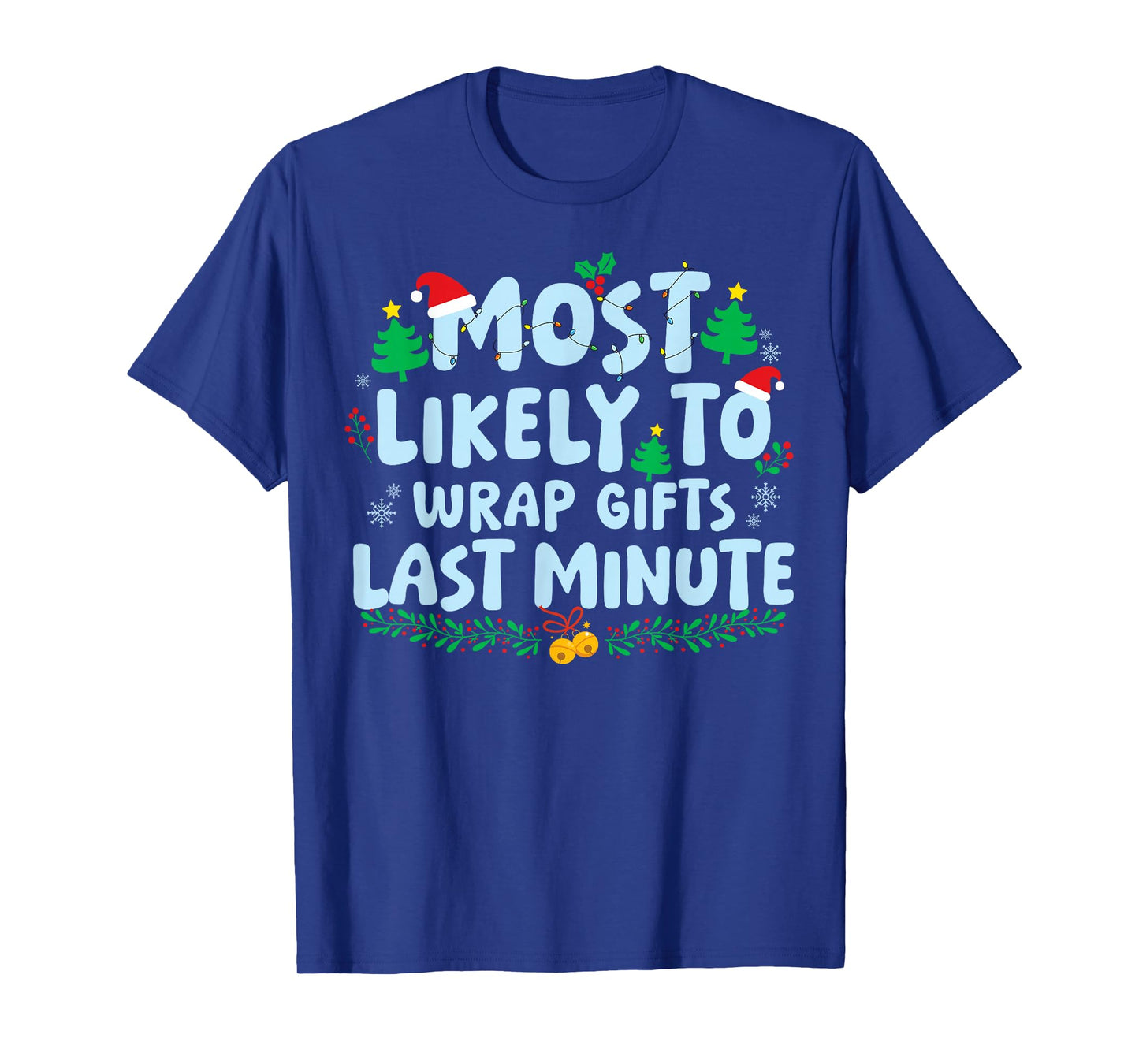 Most Likely to Wrap Gifts Late Minute Family Matching Xmas T-Shirt