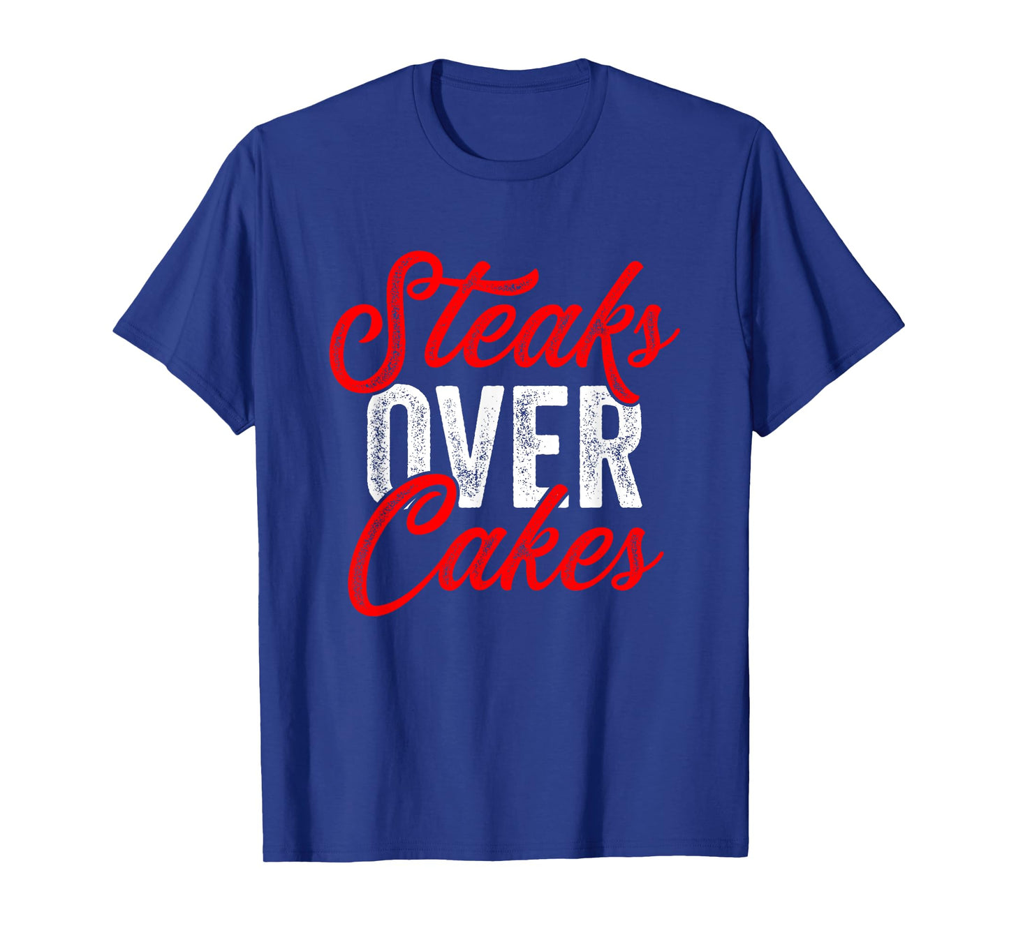 Steaks Over Cakes Funny Meat Eater Carnivore T-Shirt