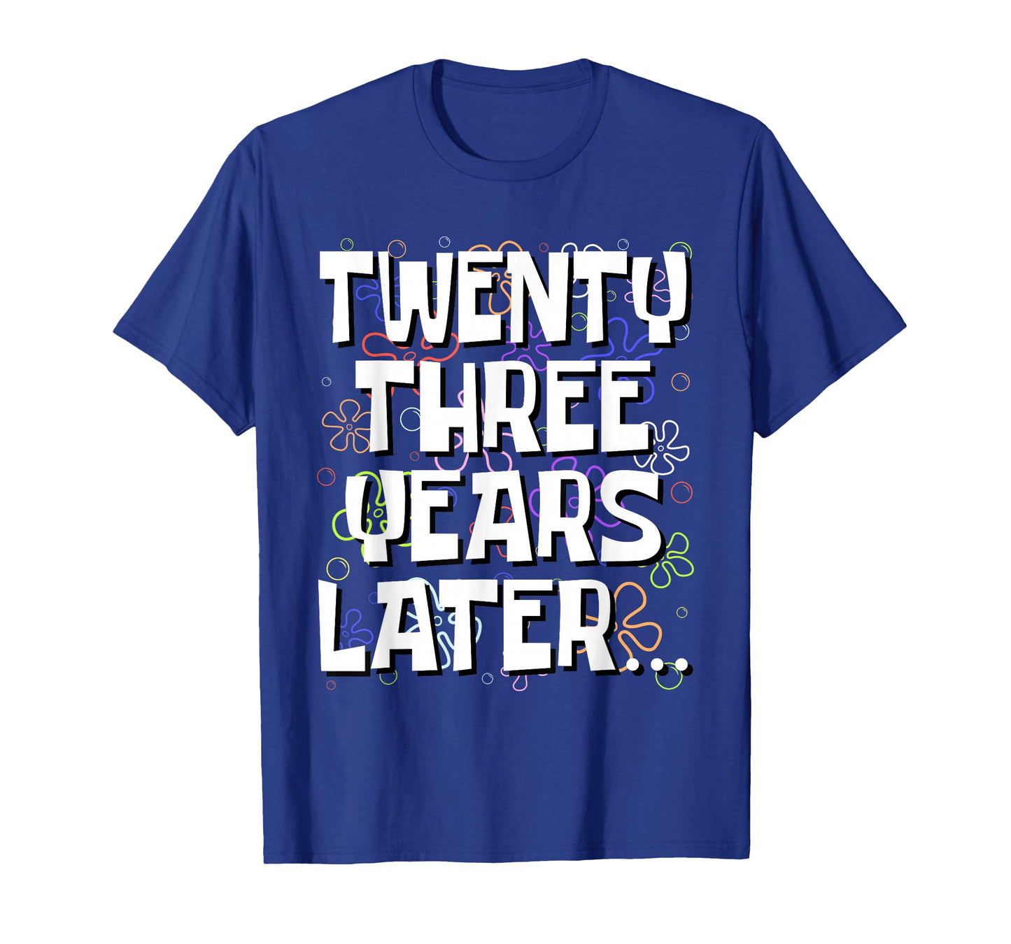 Twenty Three Years Later Funny 23 Year Old 23rd Birthday T-Shirt