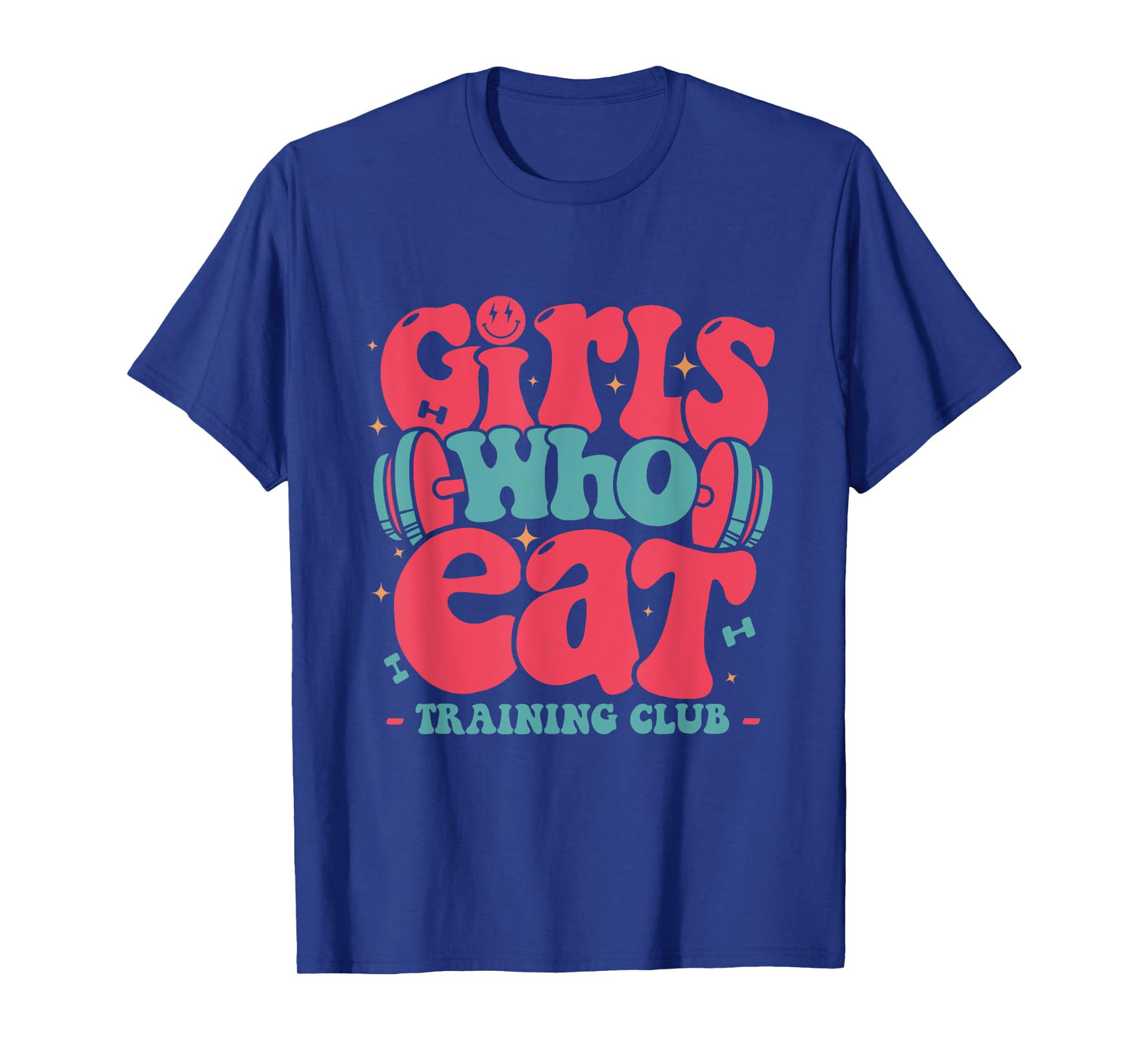 Girls Who Eat training club barbell fitness funny GYM girls T-Shirt