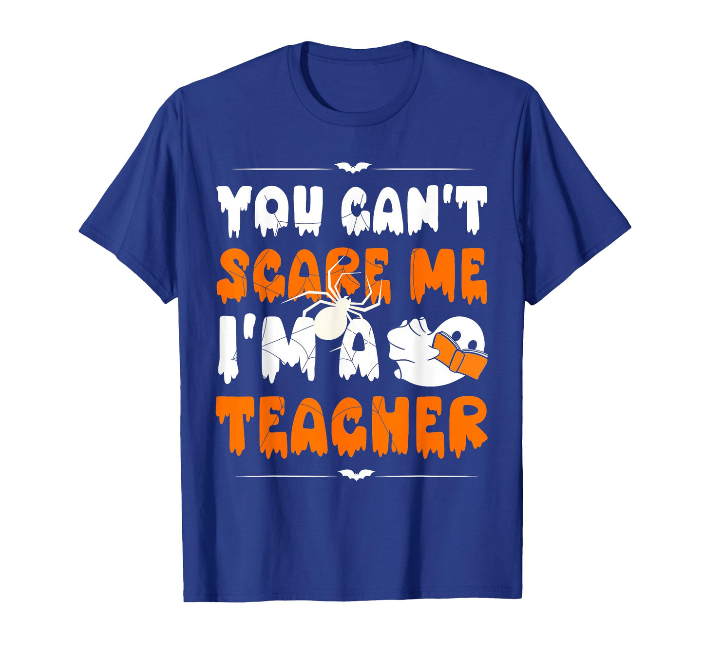 You Can't Scare Me Funny Halloween Humor Men Women Teachers T-Shirt