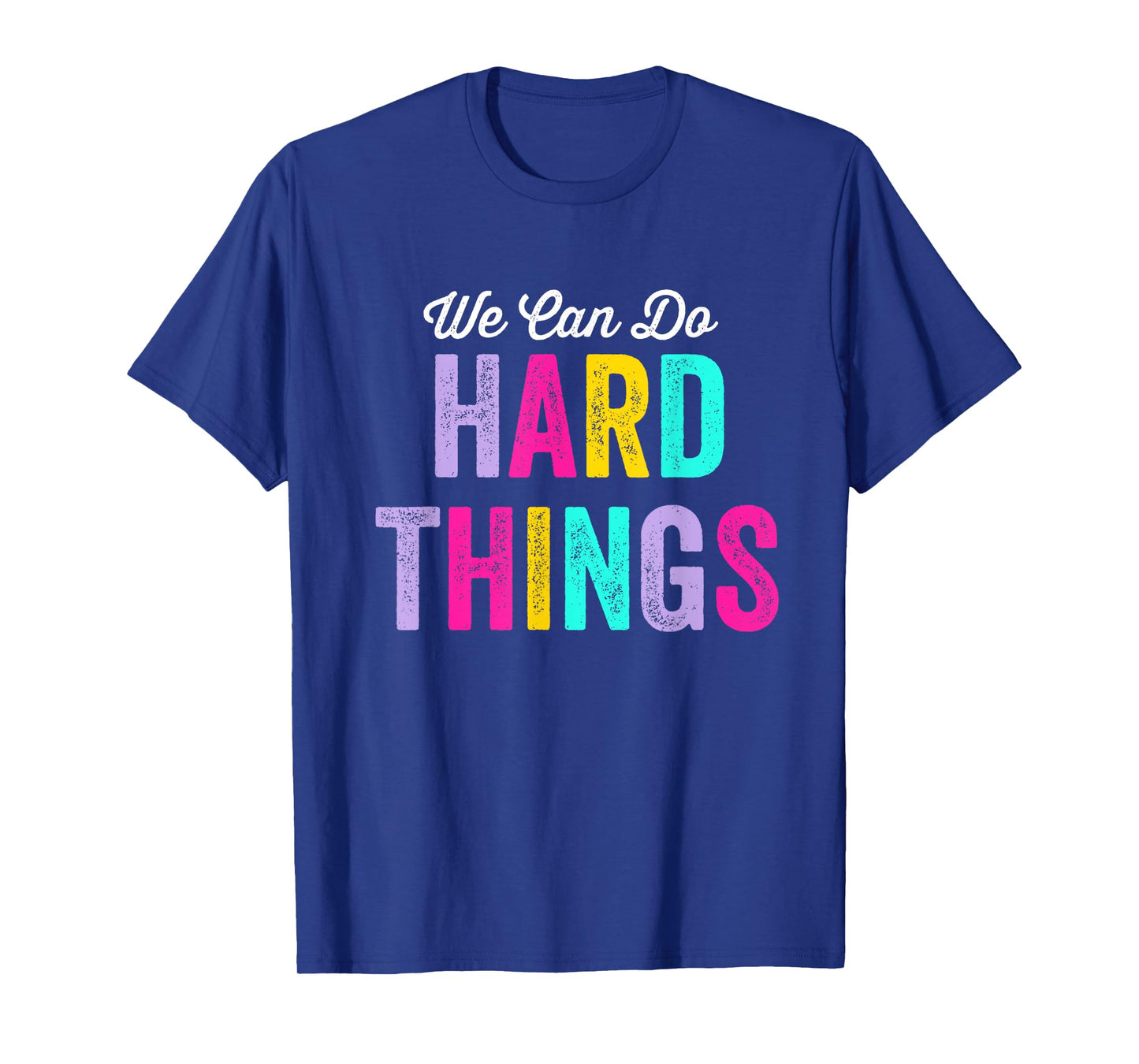 We Can Do Hard Things T-Shirt