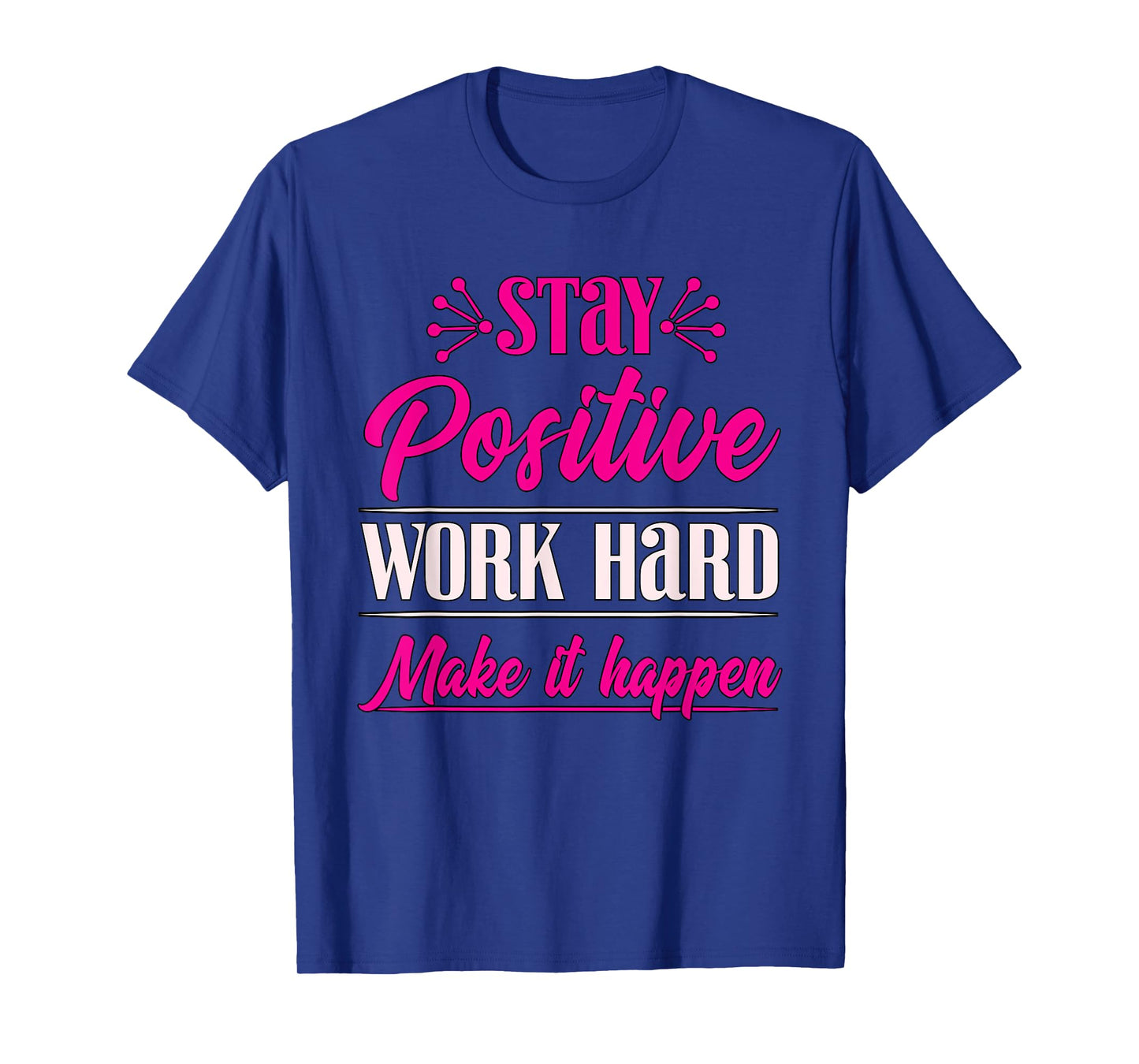 Stay Positive Work Hard Make It Happen Weightlifting T-Shirt