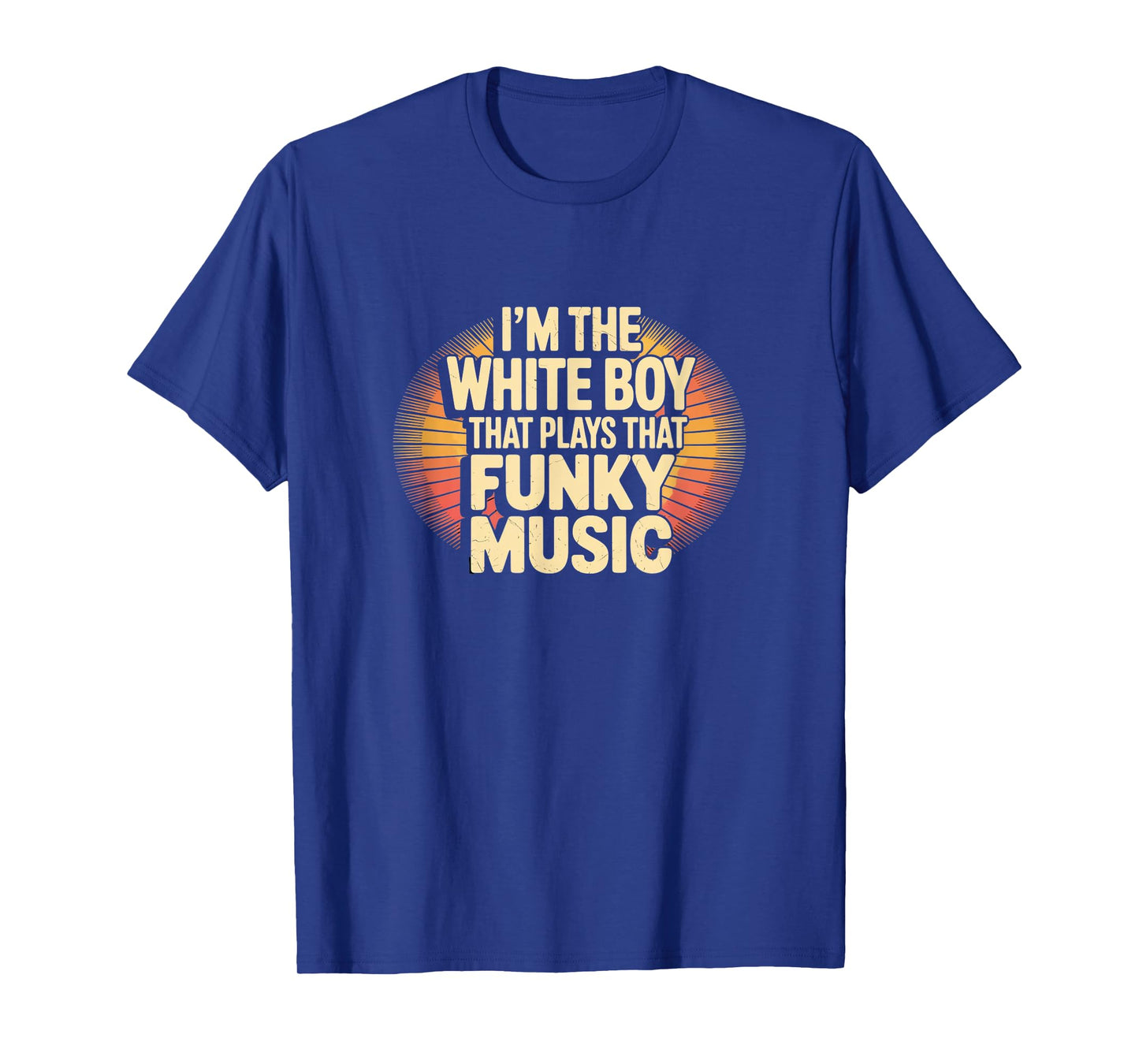 I’m the White Boy That Plays That Funky Music – Retro Funk T-Shirt