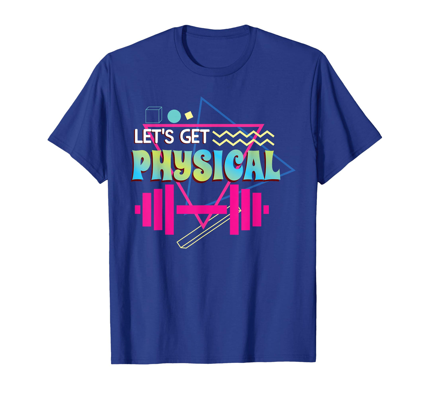 Lets get physical | Totally Rad 90s Style Workout Gym Retro T-Shirt
