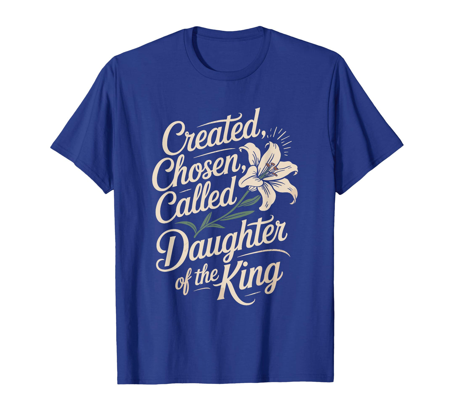 Created Chosen Called Daughter of the King T-Shirt
