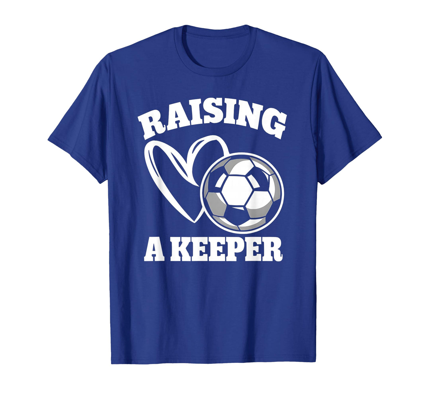 Raising A Keeper Goalie Soccer Goalkeeper Player Soccer Mom T-Shirt