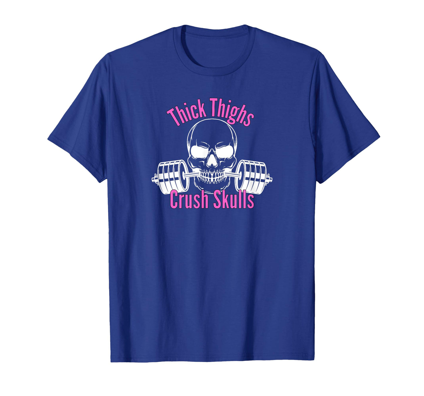 Thick Thighs Crush Skulls Funny Gym Women Apparel T-Shirt