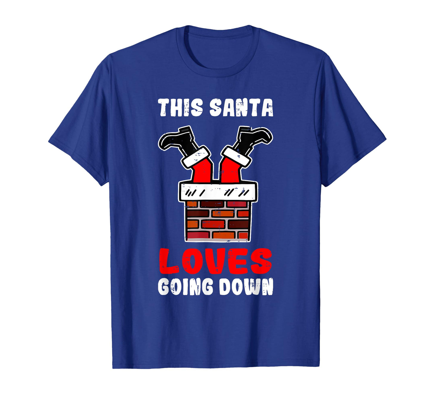 This Santa Loves Going Down Funny Chimney Holiday Humor Men T-Shirt