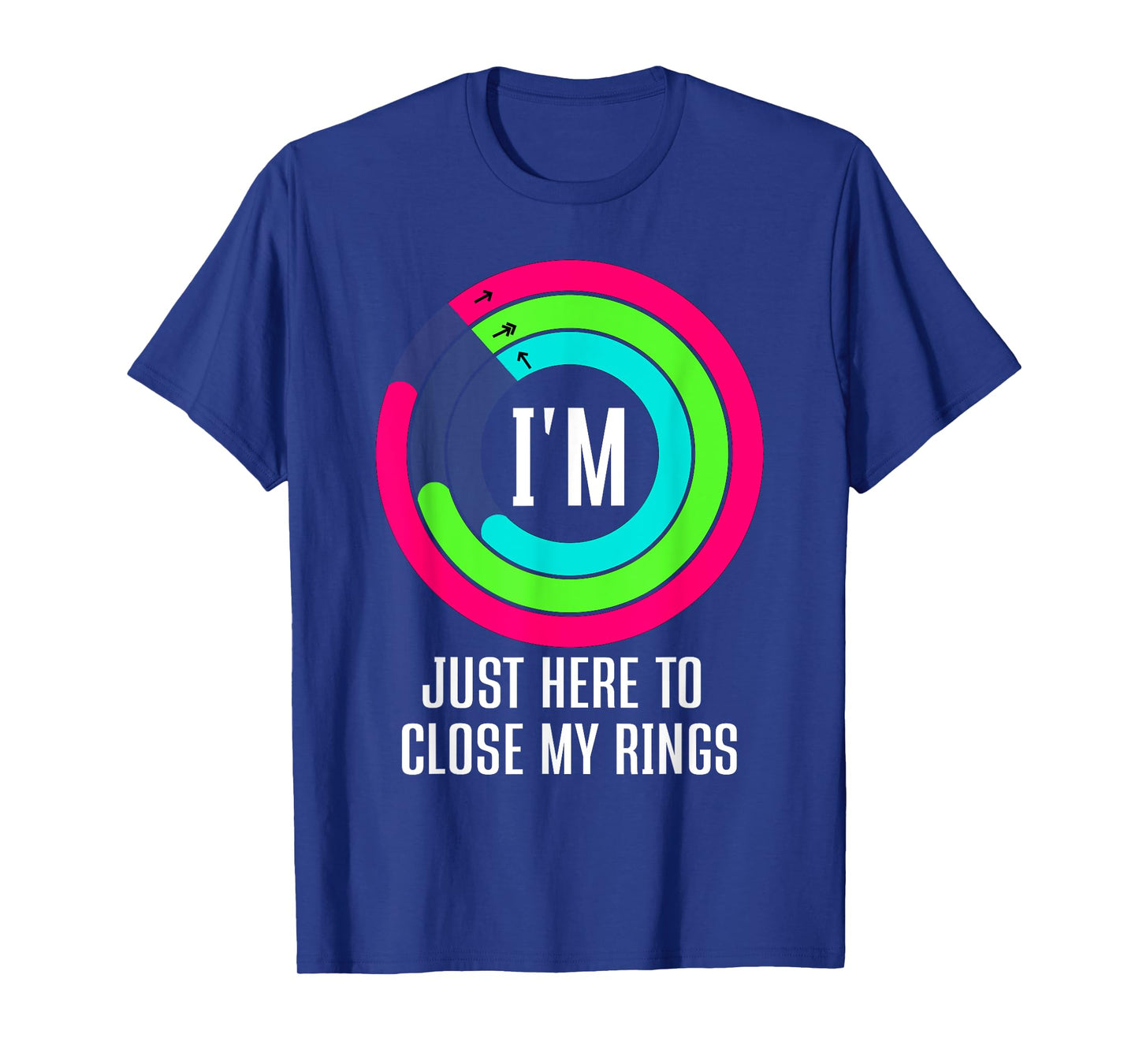 I'm Just Here to Close My Rings T-Shirt