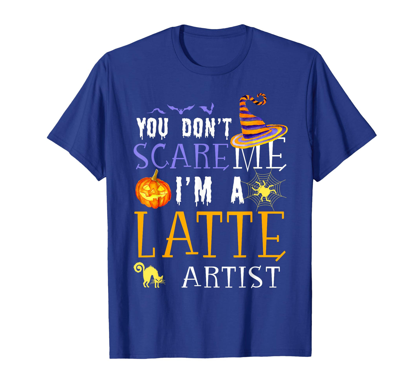 You Don't Scare Latte Artist Halloween Saying Fun T-Shirt