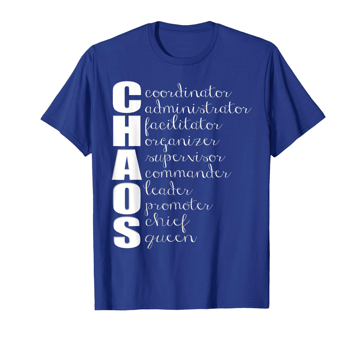 Chaos Coordinator Administrator Supervisor Leader Queen T-Shirt