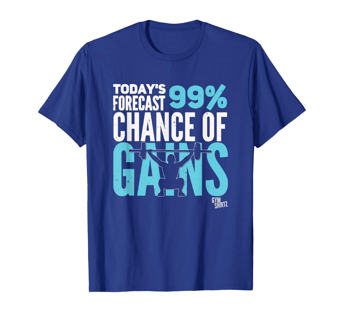 Today's Forecast 99% Chance of Gains Funny Gym T-Shirt