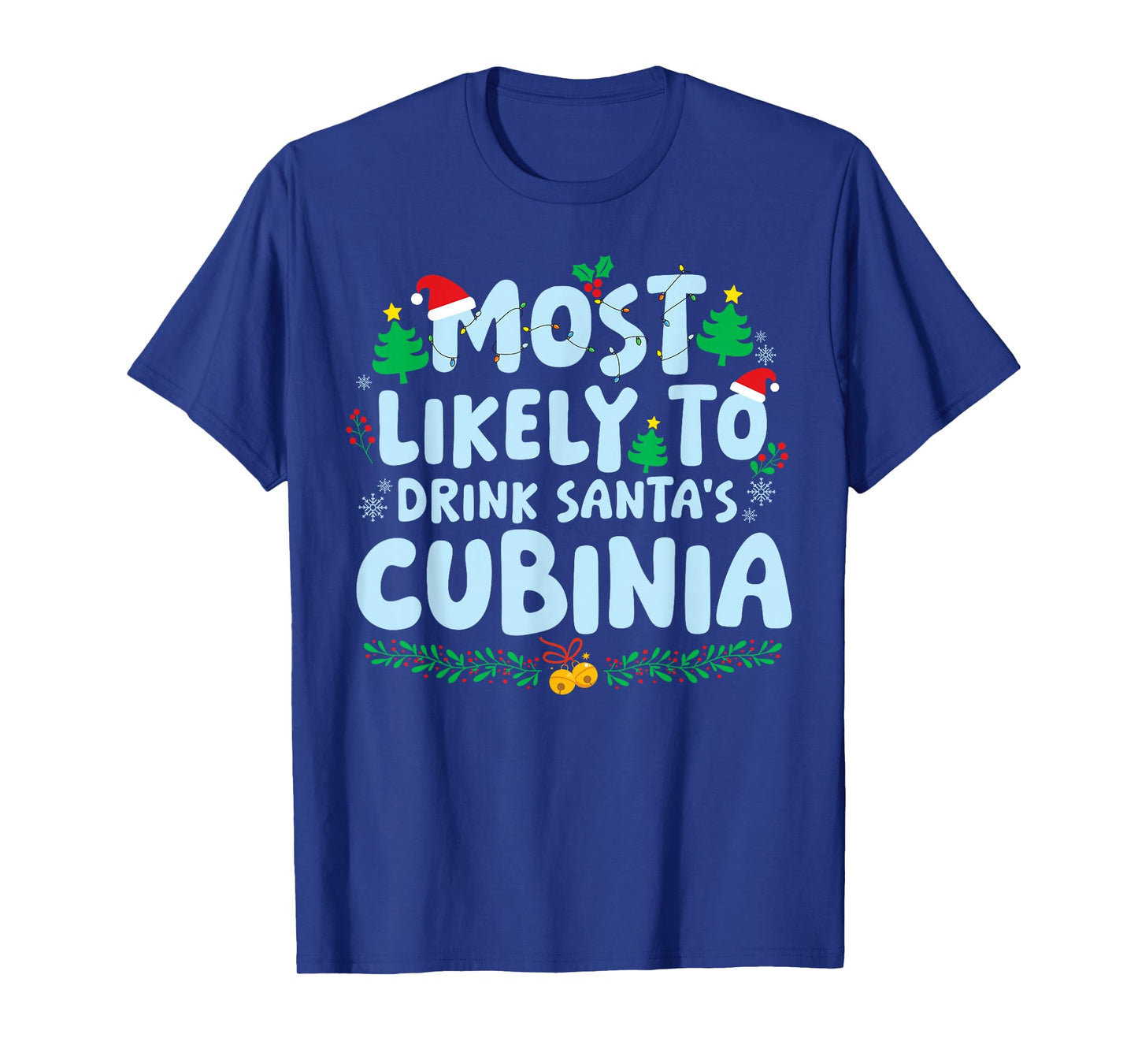 Most Likely to Drink Santa's Cubinia Family Matching Xmas T-Shirt