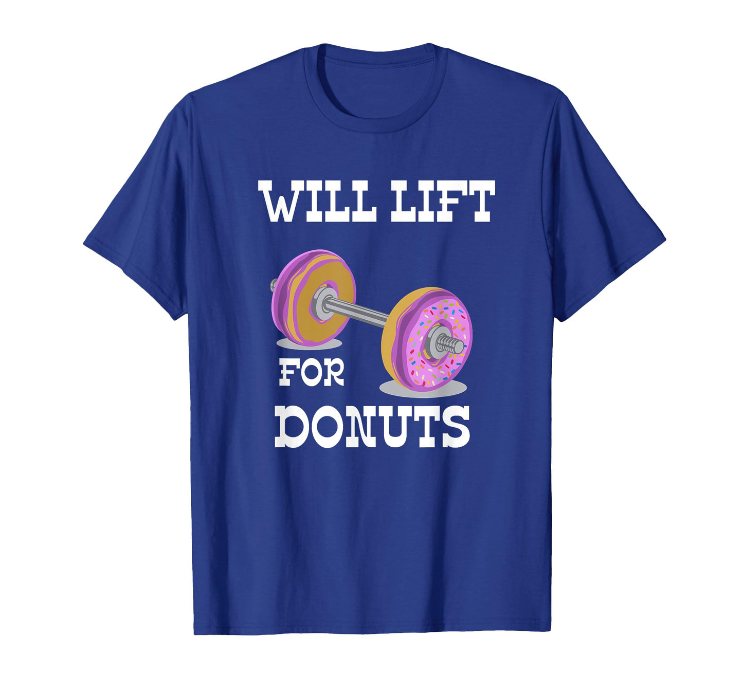 Will Lift for Donuts-Funny Parody Workout Food Novelty Shirt