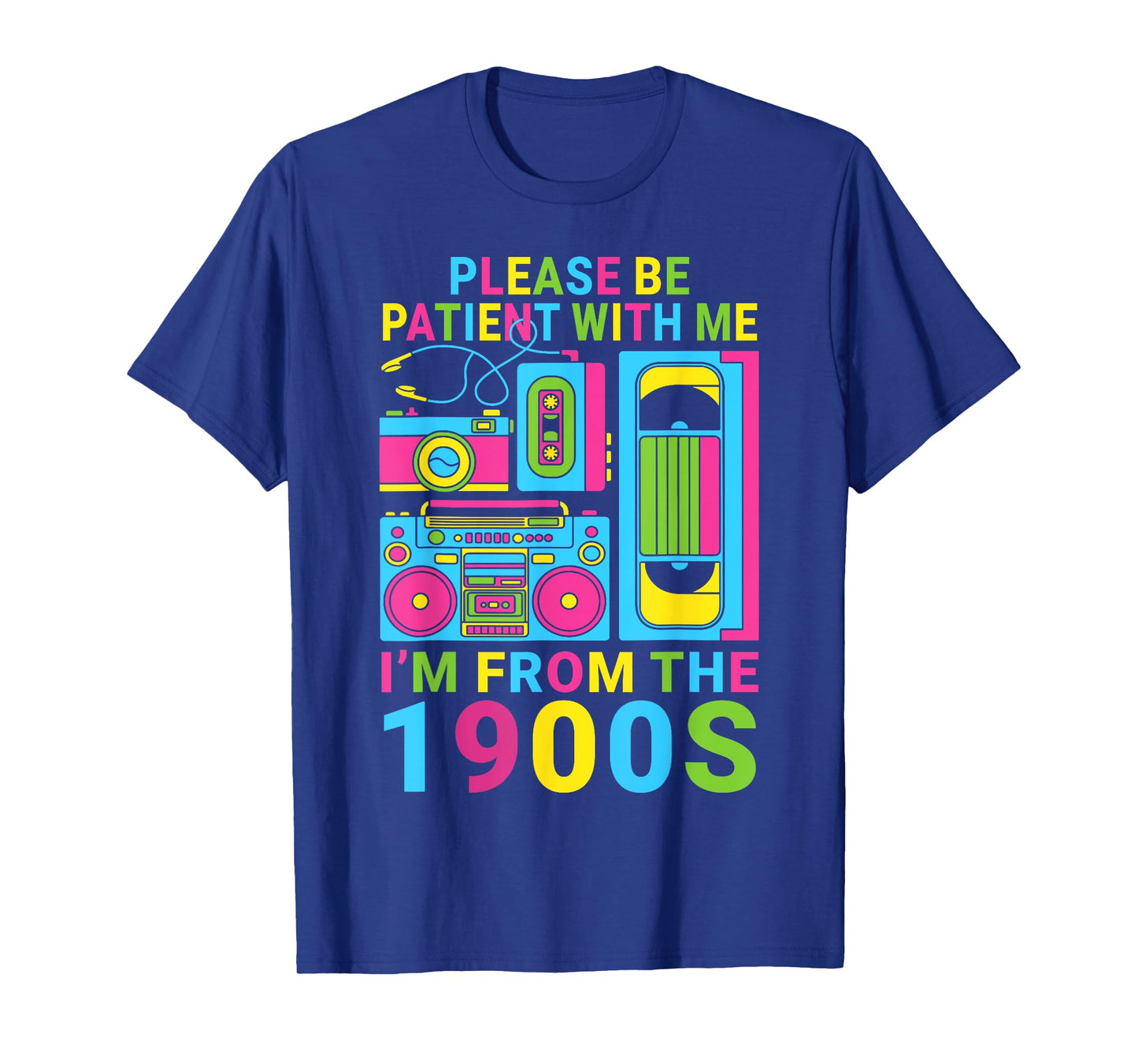 Mens Women 90s Please Be Patient With Me I'm From The 1900s T-Shirt