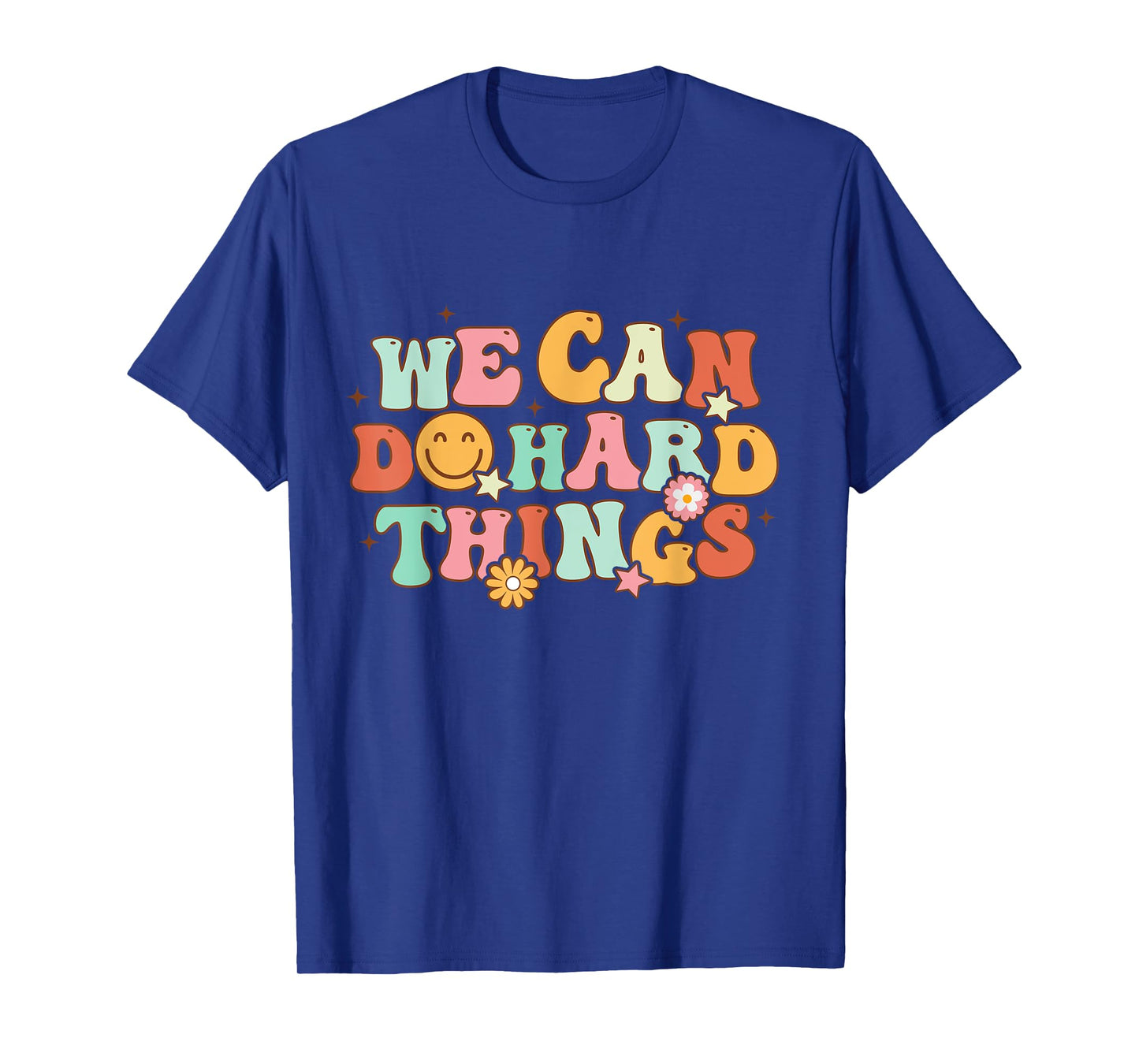 We Can Do Hard Things Teacher Back To School Teacher Student T-Shirt for Men Women Kids
