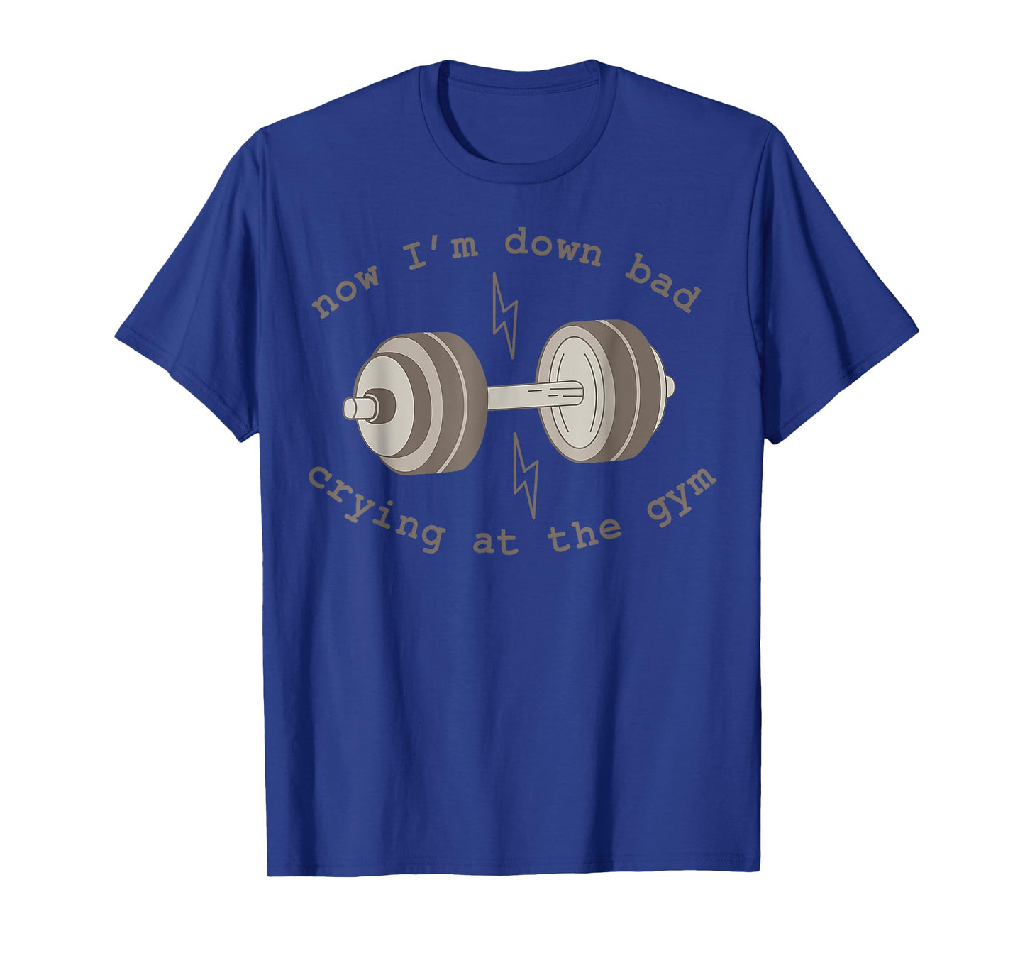Now I'm Down Bad Crying At The Gym T-Shirt