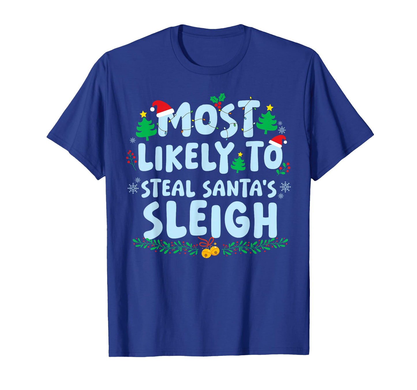 Most Likely to Steal Santa's Sleigh Family Matching Xmas T-Shirt