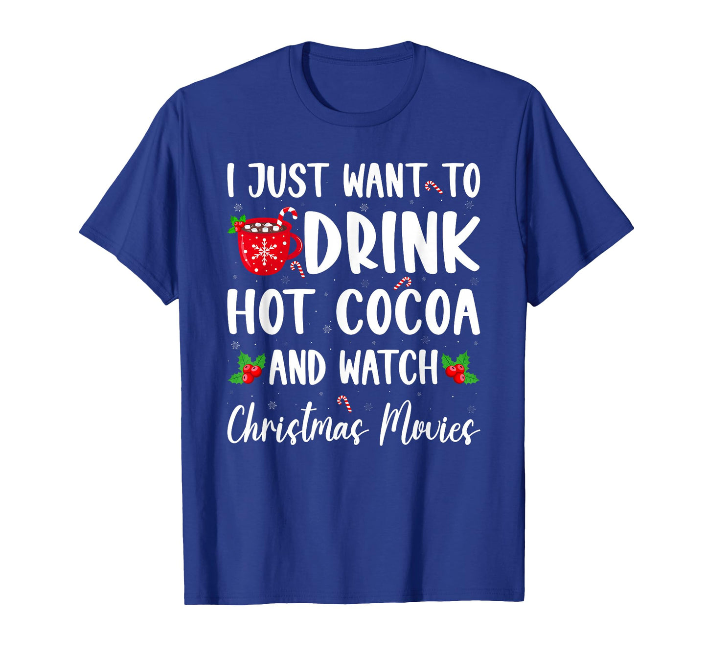 Drink Hot Chocolate and Watching Holiday Movies Christmas T-Shirt