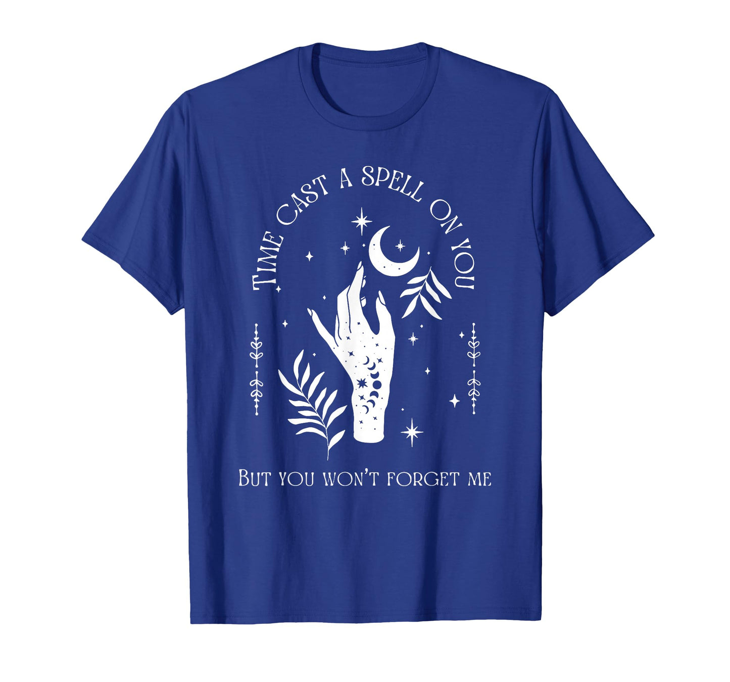 Time Cast A Spell On You But You Won't Forget Me T-Shirt
