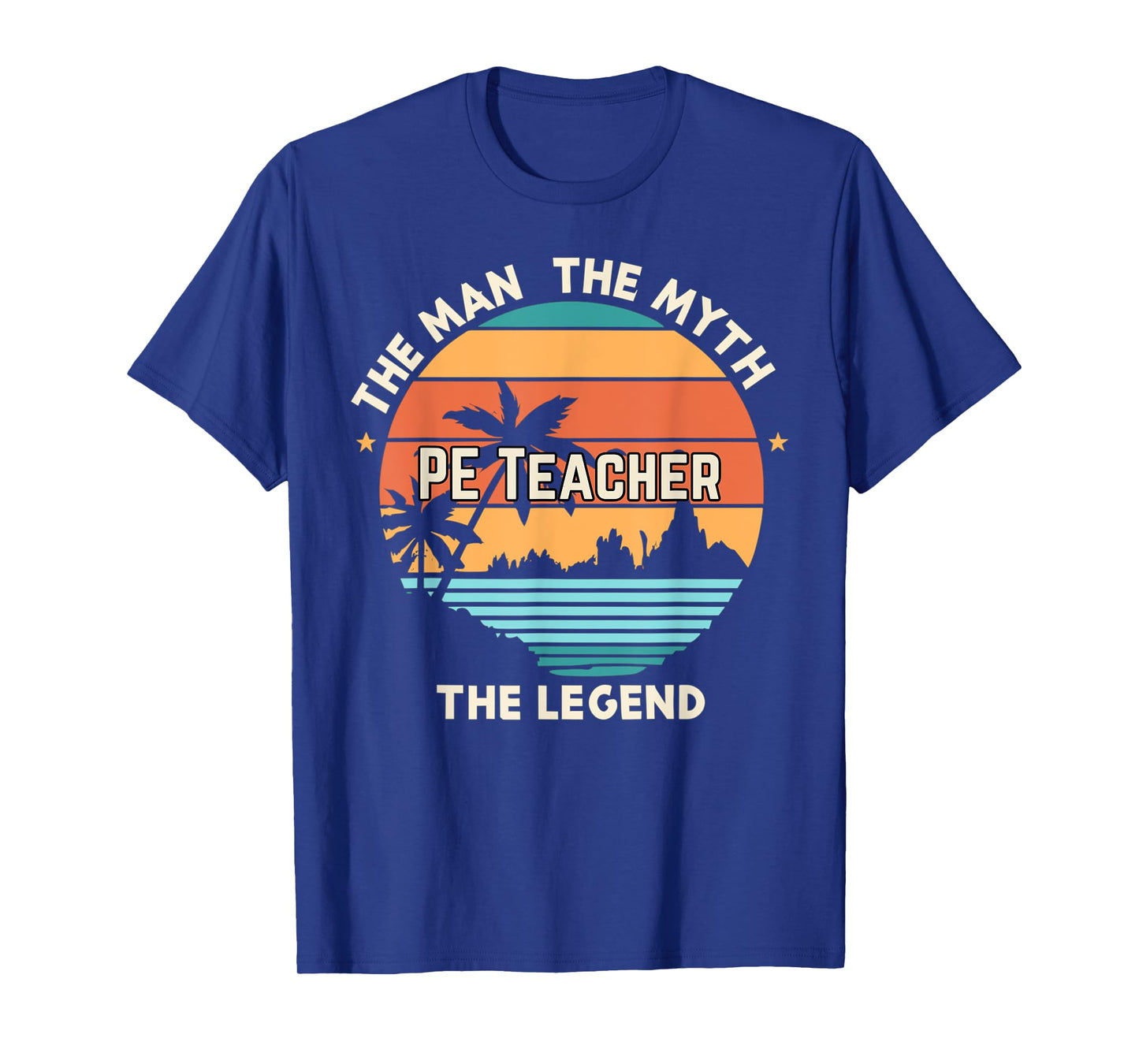 The man the myth the legend - PE Teacher T-Shirt