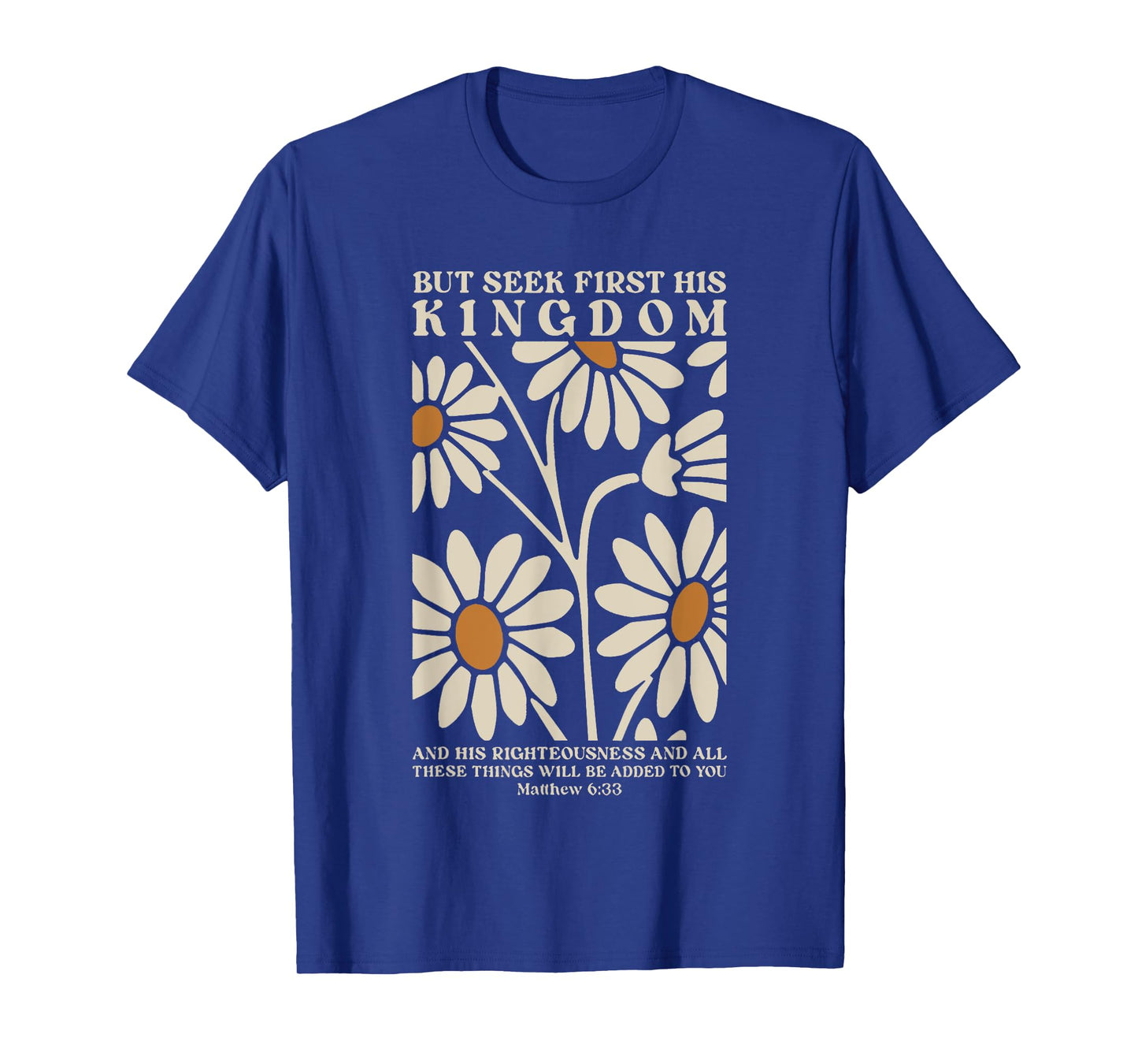 but seek first his kingdom and his righteousness T-Shirt