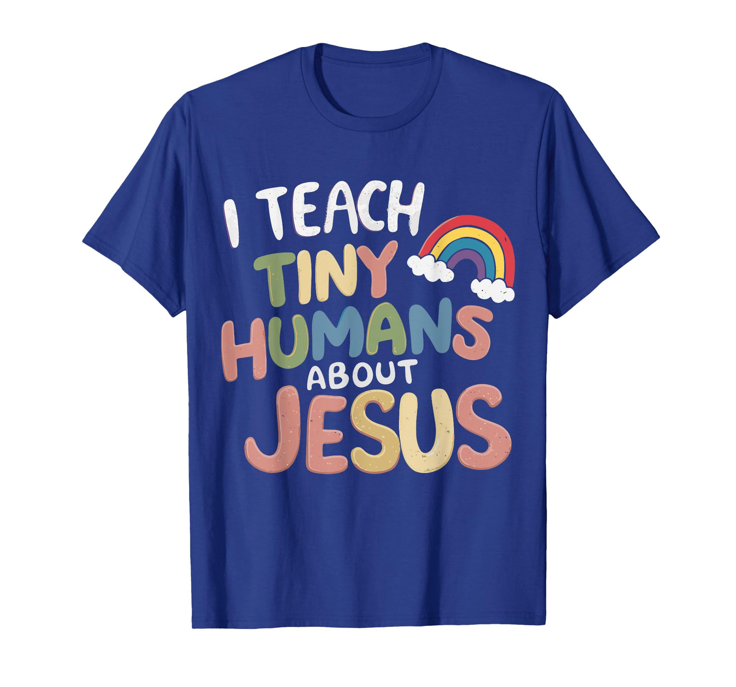 I Teach Tiny Humans About Jesus T-Shirt