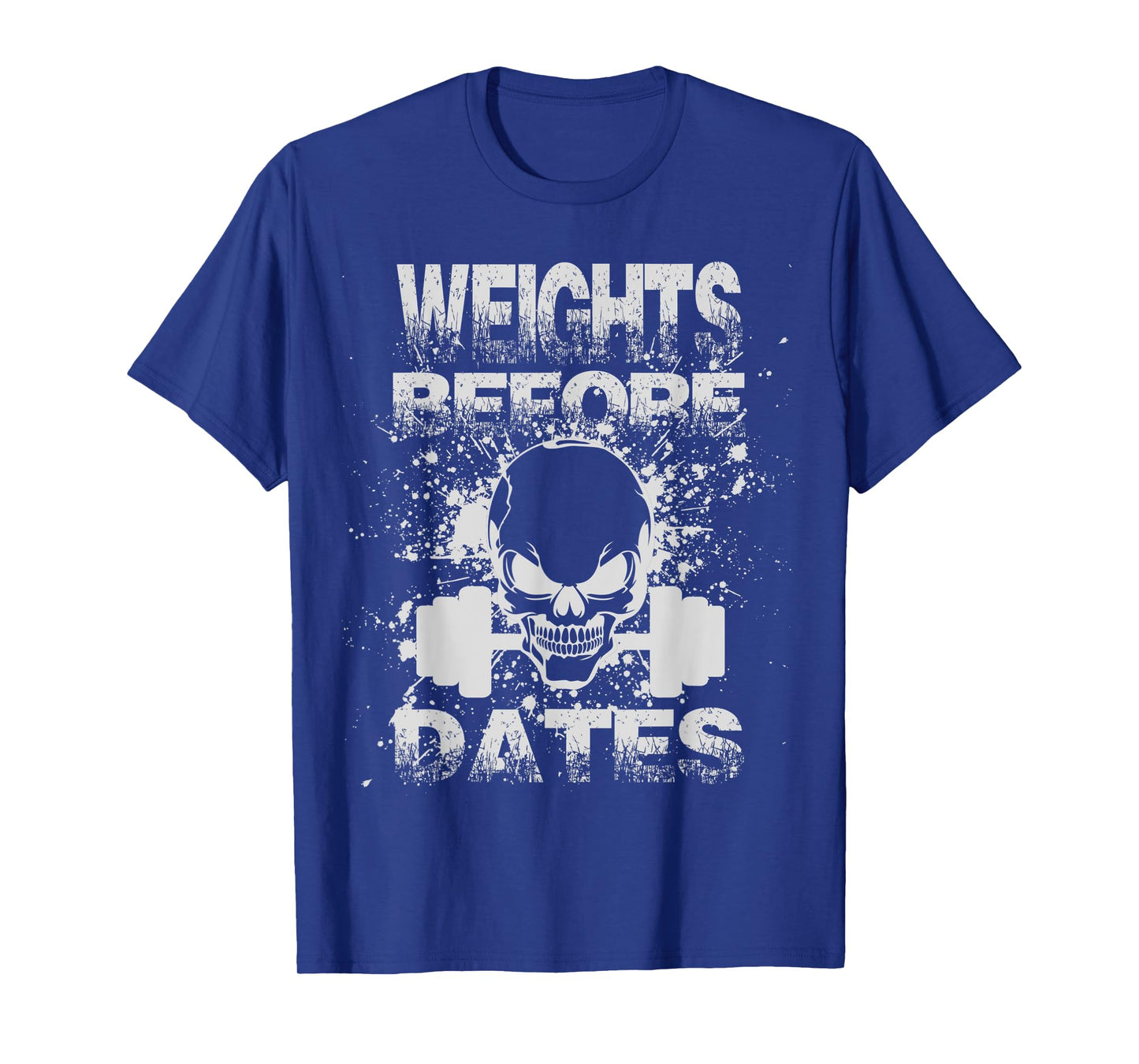 Weights Before Dates Funny Weightlifting Gym Fitness Workout T-Shirt