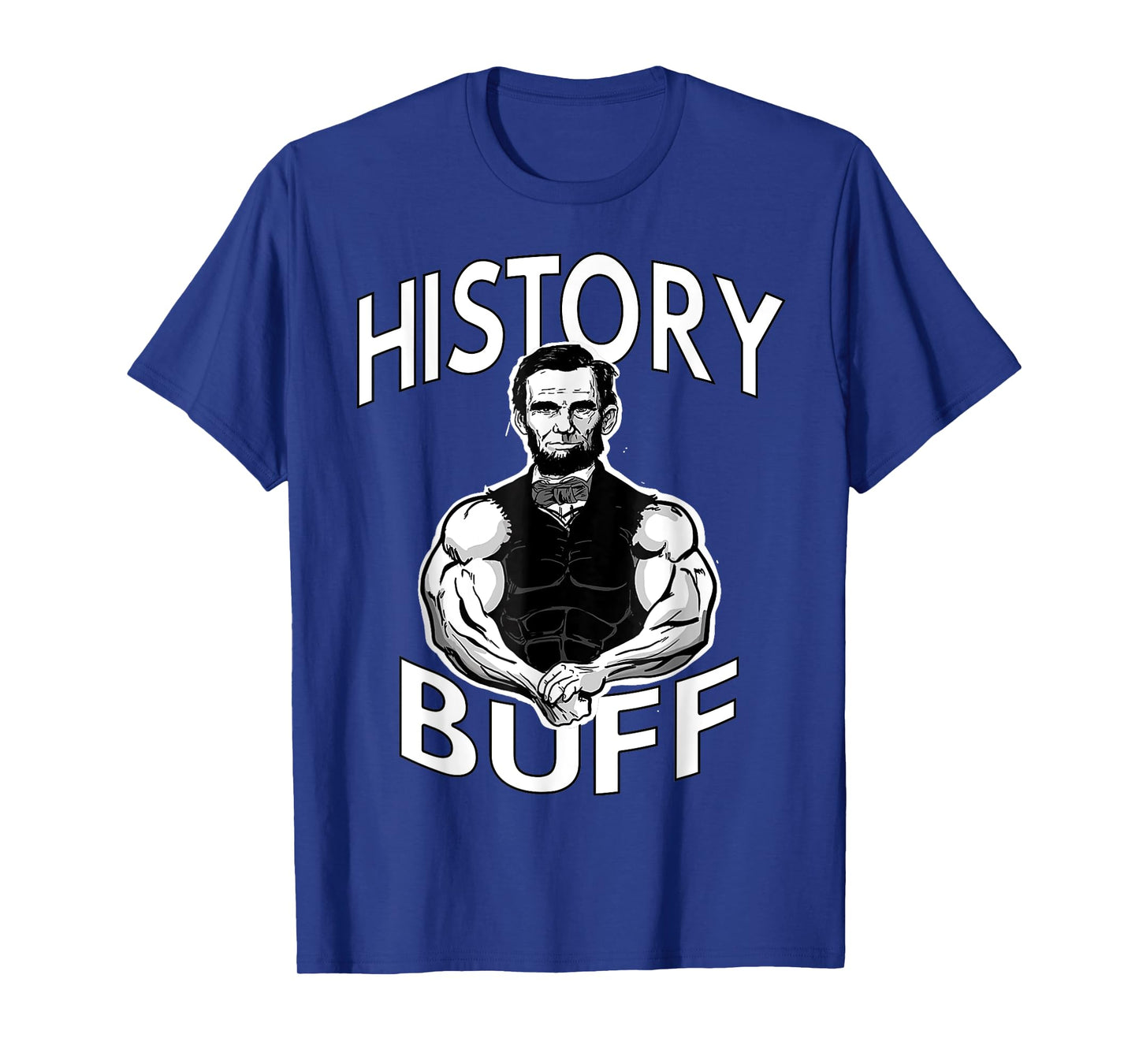 History Buff funny Abraham Lincoln Weightlifting Gym Fitness T-Shirt