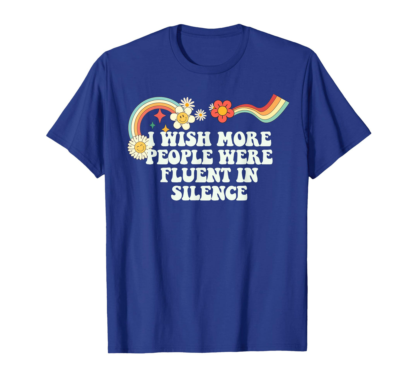 Cool Groovy Quote I Wish More People Were Fluent in Silence T-Shirt