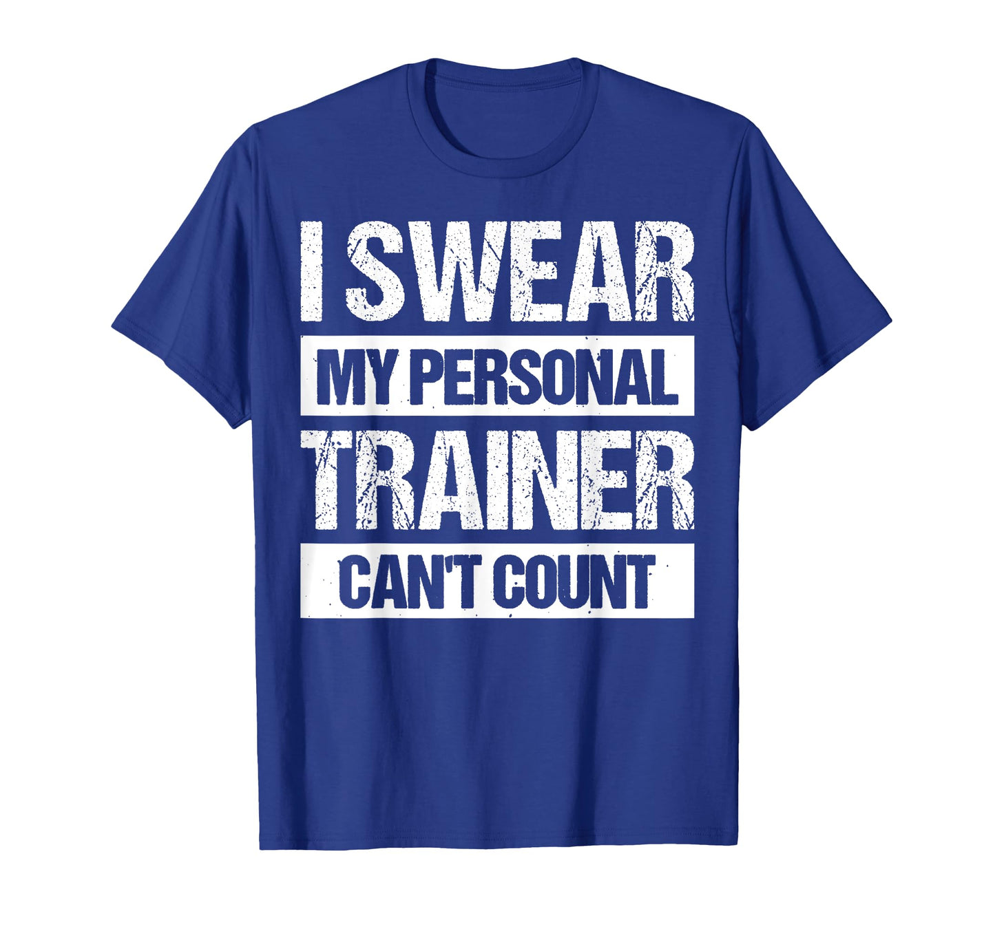 I Swear My Personal Trainer Can't Count T-Shirt