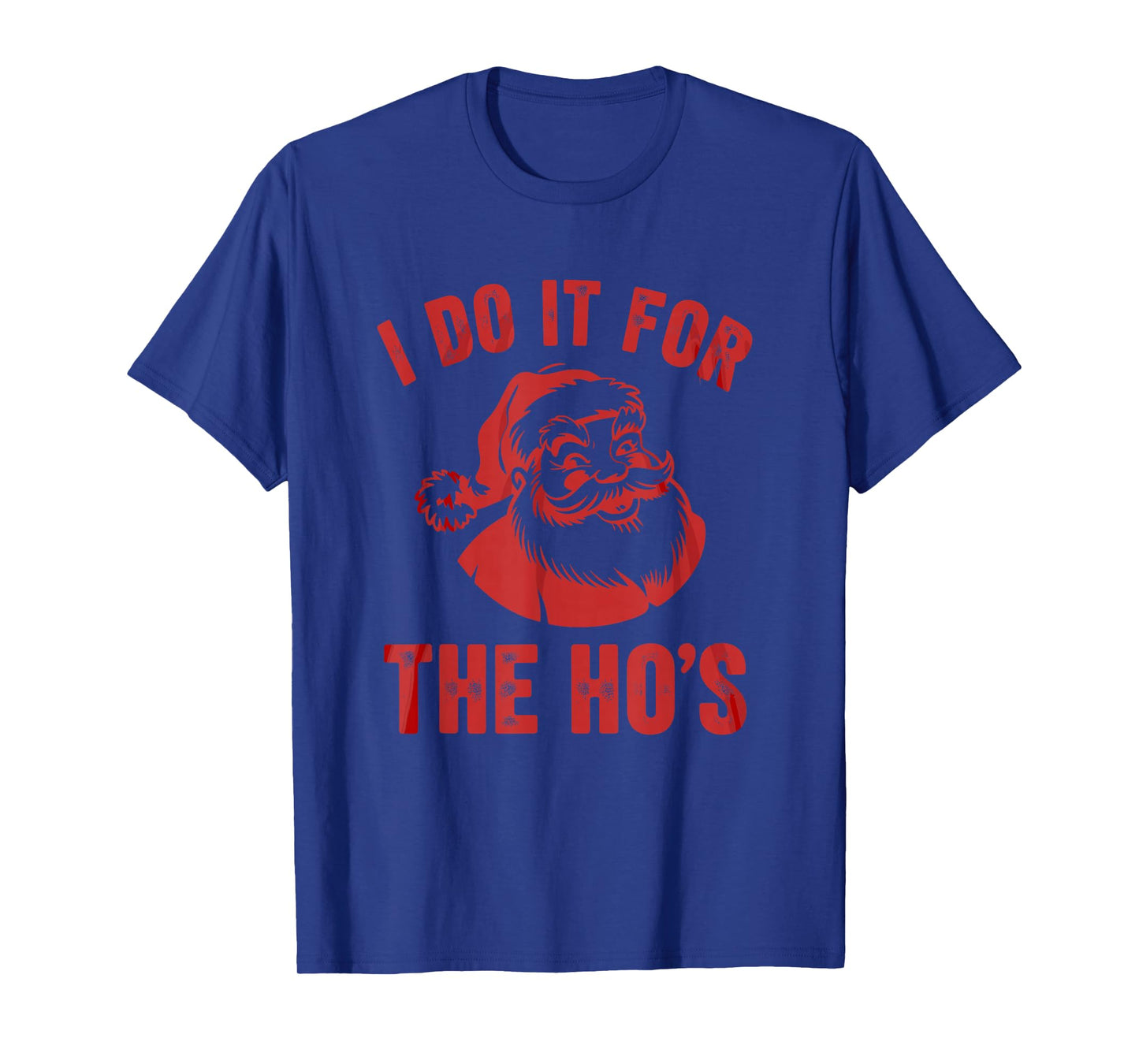 I Do It for The Ho's Funny Christmas Santa T-Shirt
